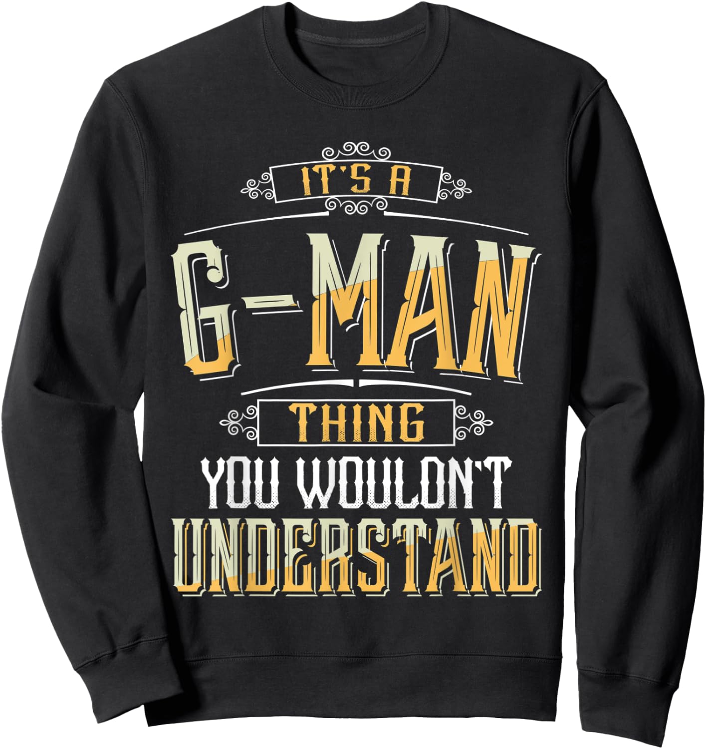 It's a G-man Thing you wouldn't understand Funny G-man Sweatshirt - Sweatshirt | Black