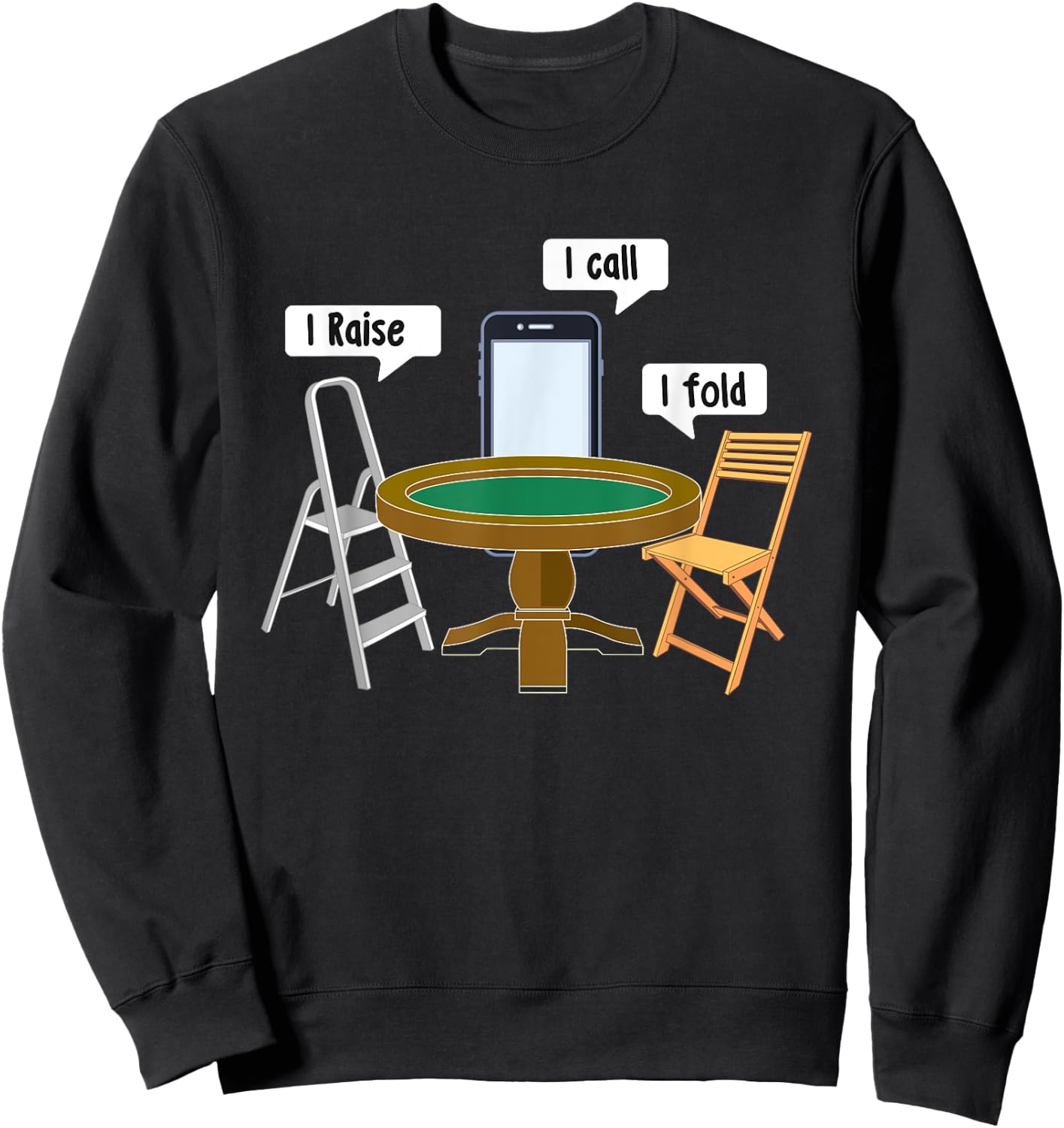 I Raise I Call I Fold - Poker Card Player Casino Gambler Sweatshirt - Sweatshirt | Black
