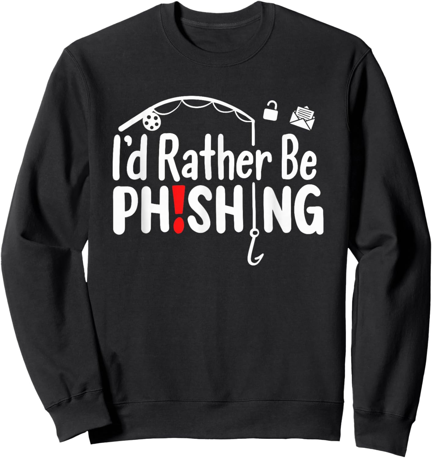 I'd Rather Be Phishing Sweatshirt - Sweatshirt | Black