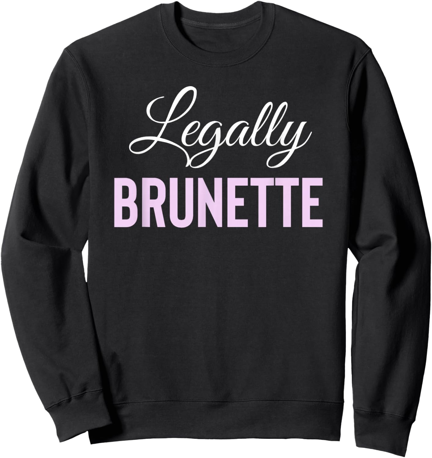 Legally Brunette Lawyer Attorney Law School Sweatshirt - Sweatshirt | Black