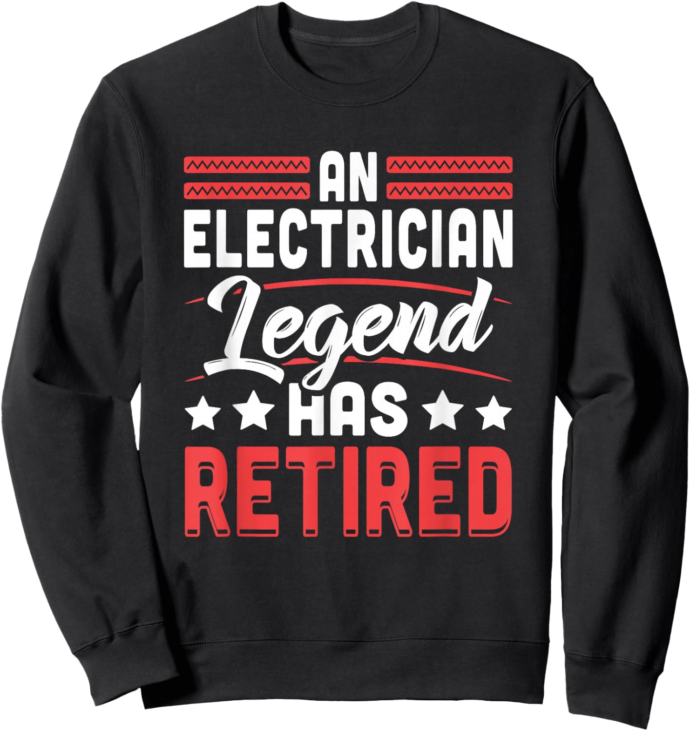 Electrician Legend Has Retired Retirement Sweatshirt - Sweatshirt | Black