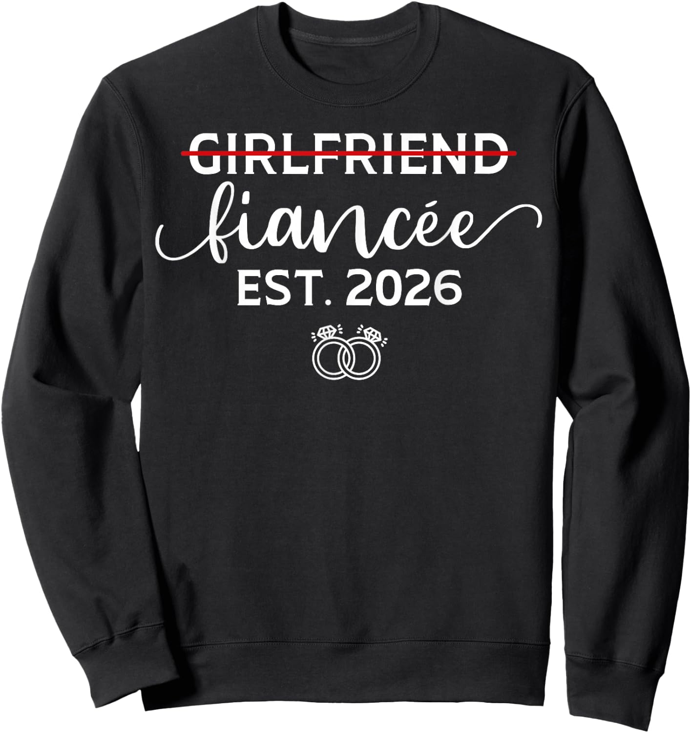 Girlfriend to Fiancee Engagement 2026 Funny Bride to be 2026 Sweatshirt - Sweatshirt | Black