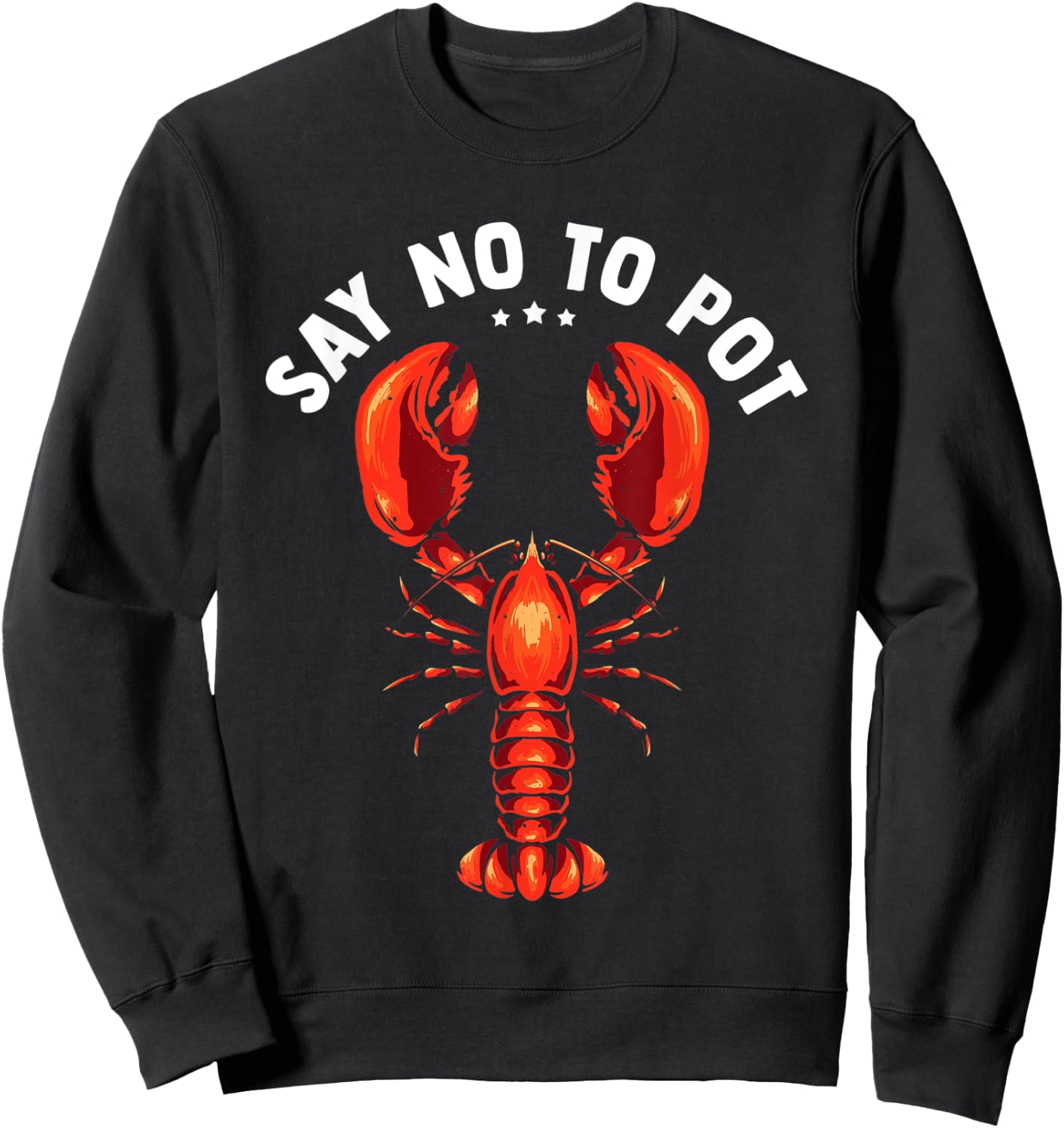 Funny Crawfish Pun Lobster Say No To Pot Cute Lobster Sweatshirt - Sweatshirt | Black