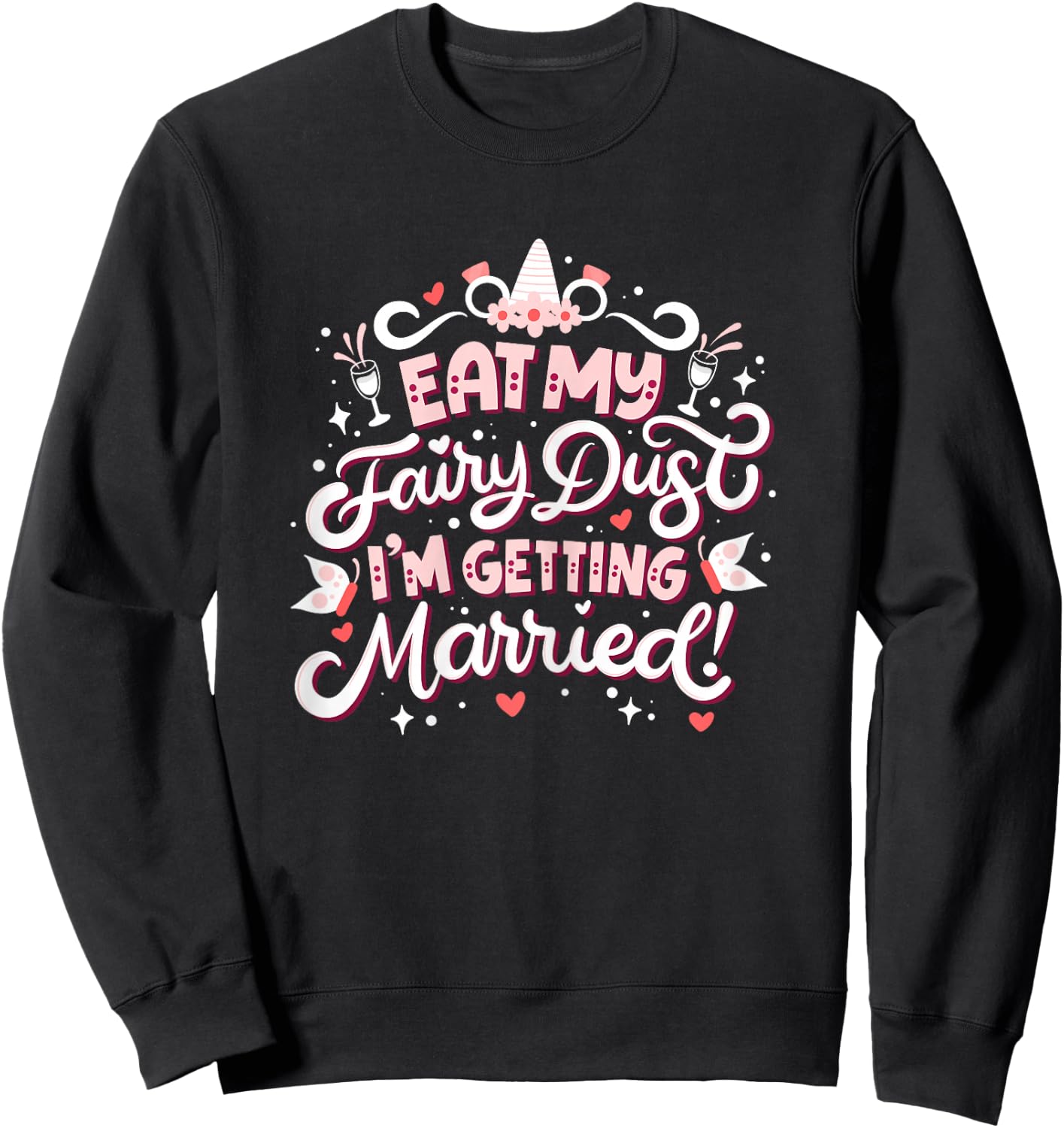 Bachelorette Party Funny Women’s Pun "Eat My Fairy Dust" Sweatshirt - Sweatshirt | Black