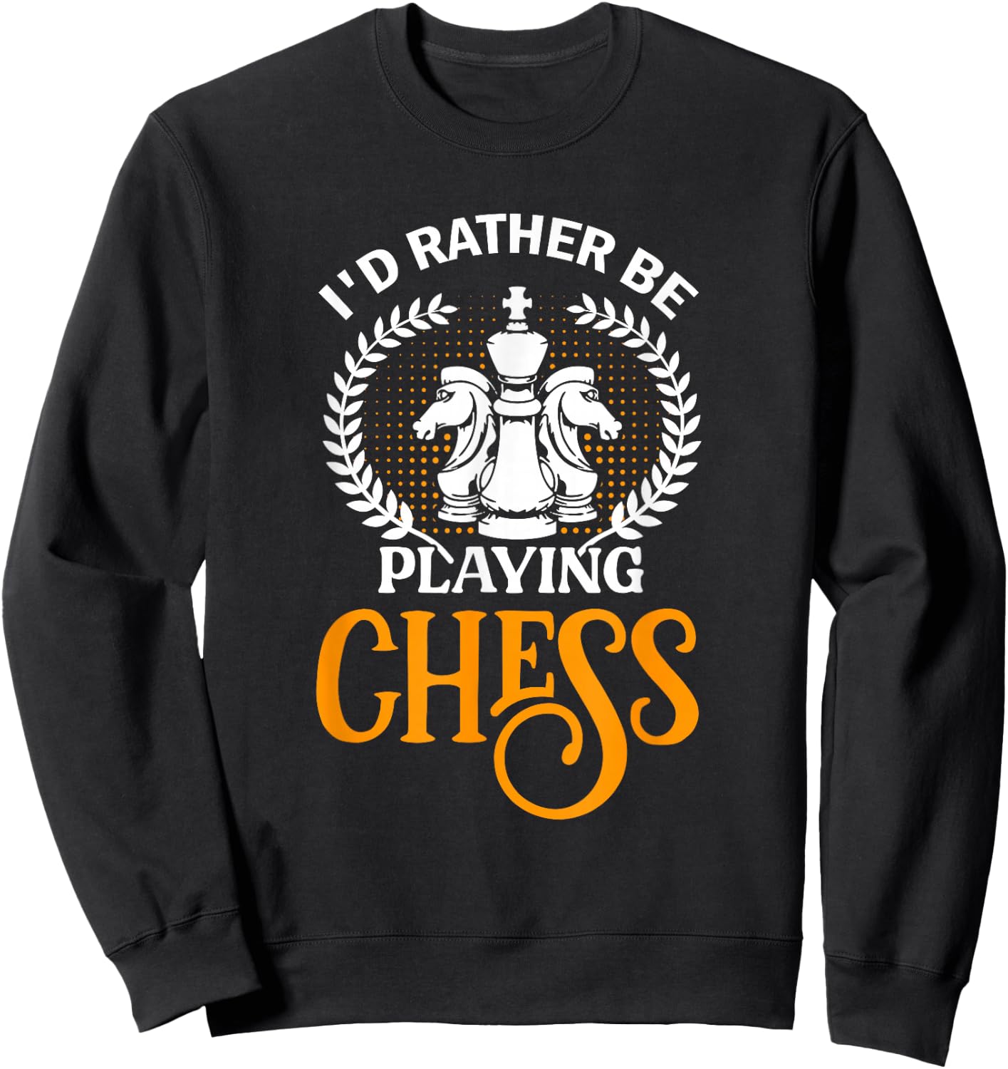 Funny I'd Rather Be Playing Chess Sweatshirt - Sweatshirt | Black