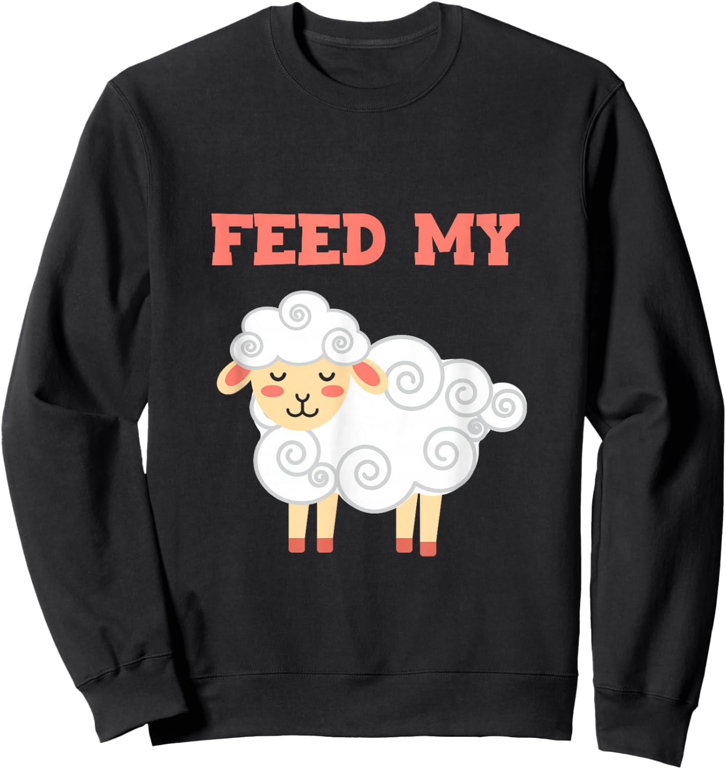 Feed My Farming Livestock Domestic Lamb Farmers Sheep Sweatshirt - Sweatshirt | Black
