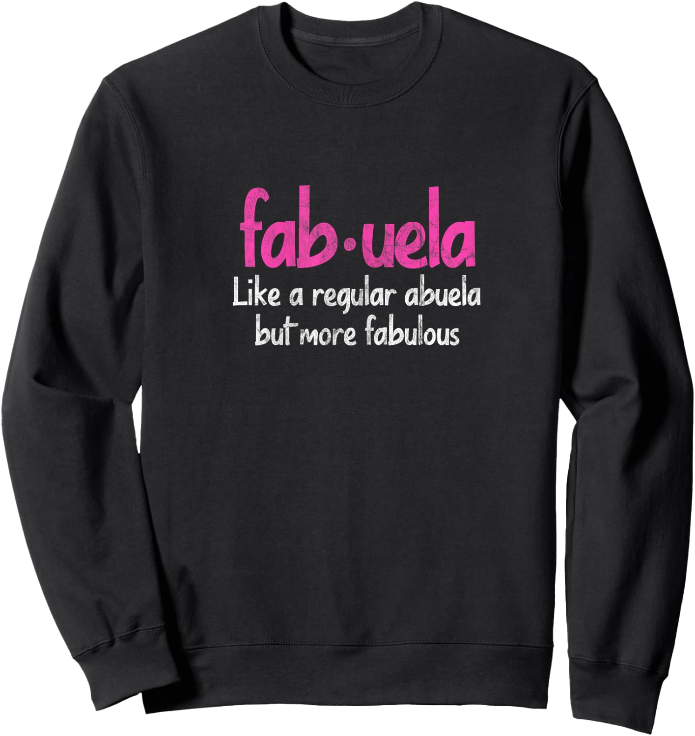 Spanish Grandma Funny Fabuela Abuela Fabulous Grandmother Sweatshirt - Sweatshirt | Black