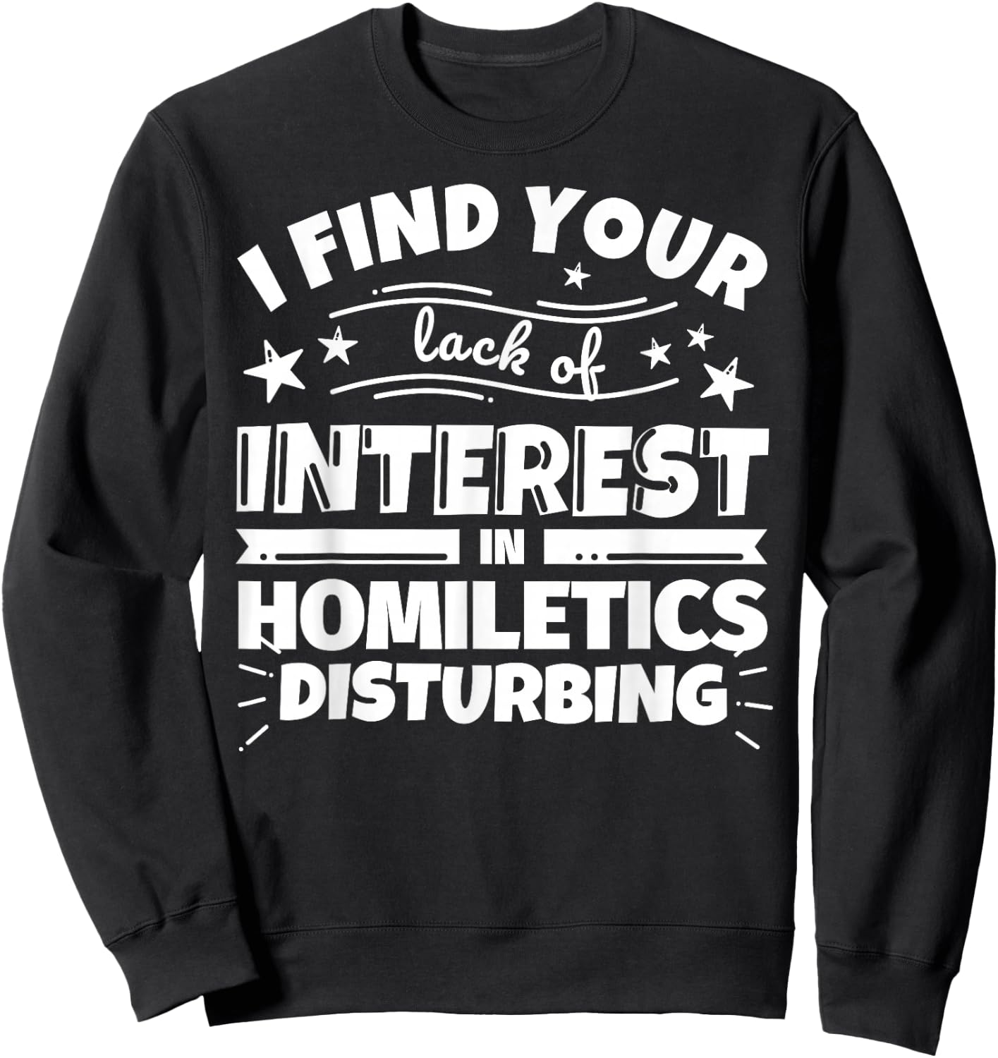 Homiletics Funny Lack of Interest Sweatshirt - Sweatshirt | Black