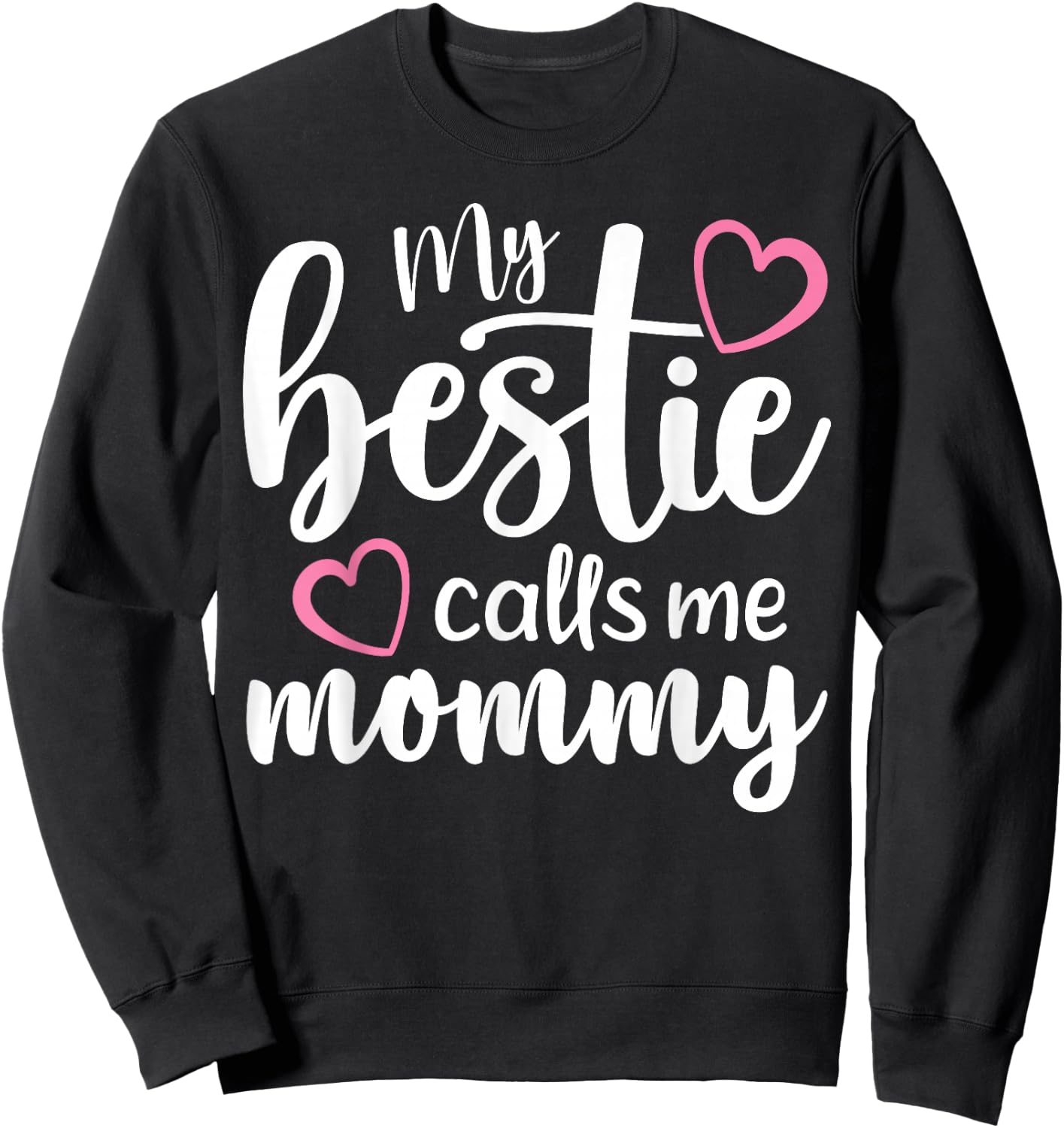 My Bestie Calls Me Mommy Mother's Day Mommy and me Besties Sweatshirt - Sweatshirt | Black