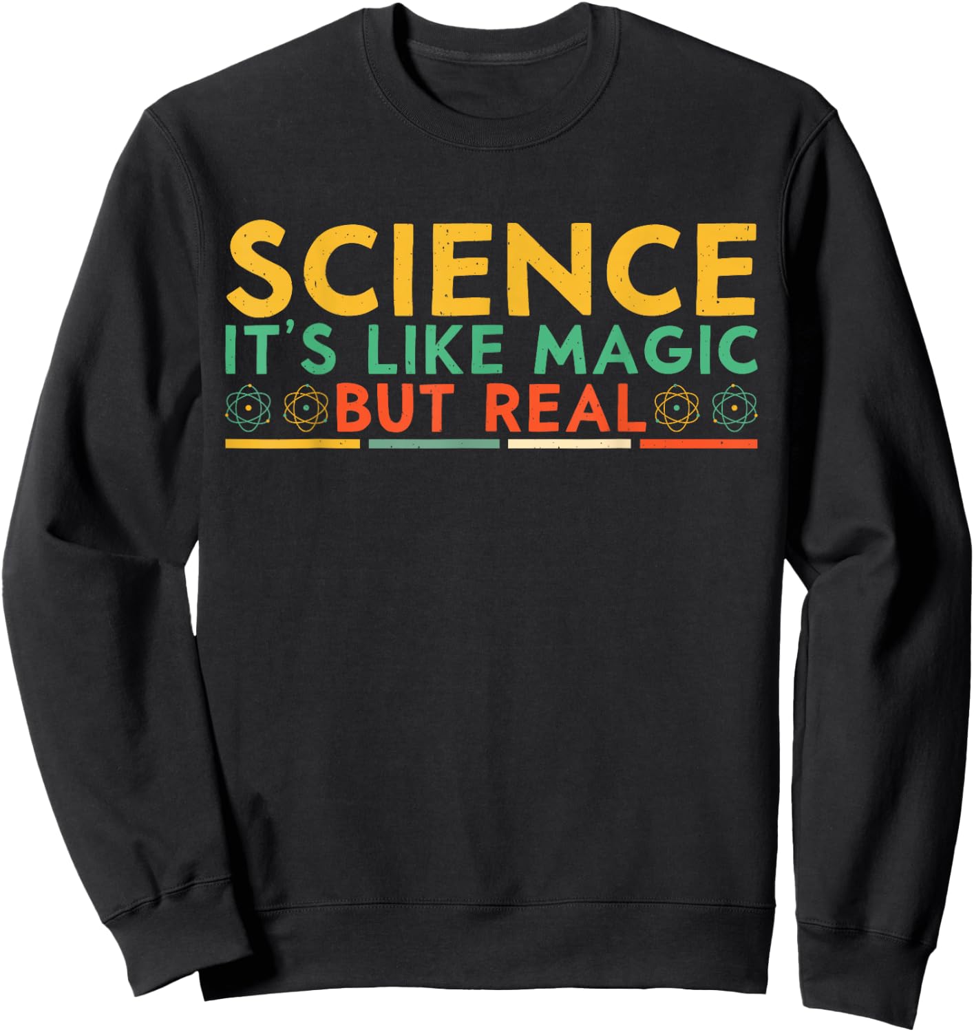 Science It's Like Magic But Real Funny Science Sweatshirt - Sweatshirt | Black