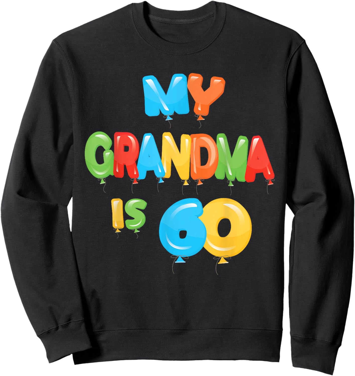 My Grandma is 60 Years Old Granny 60th Birthday Idea Sweatshirt - Sweatshirt | Black