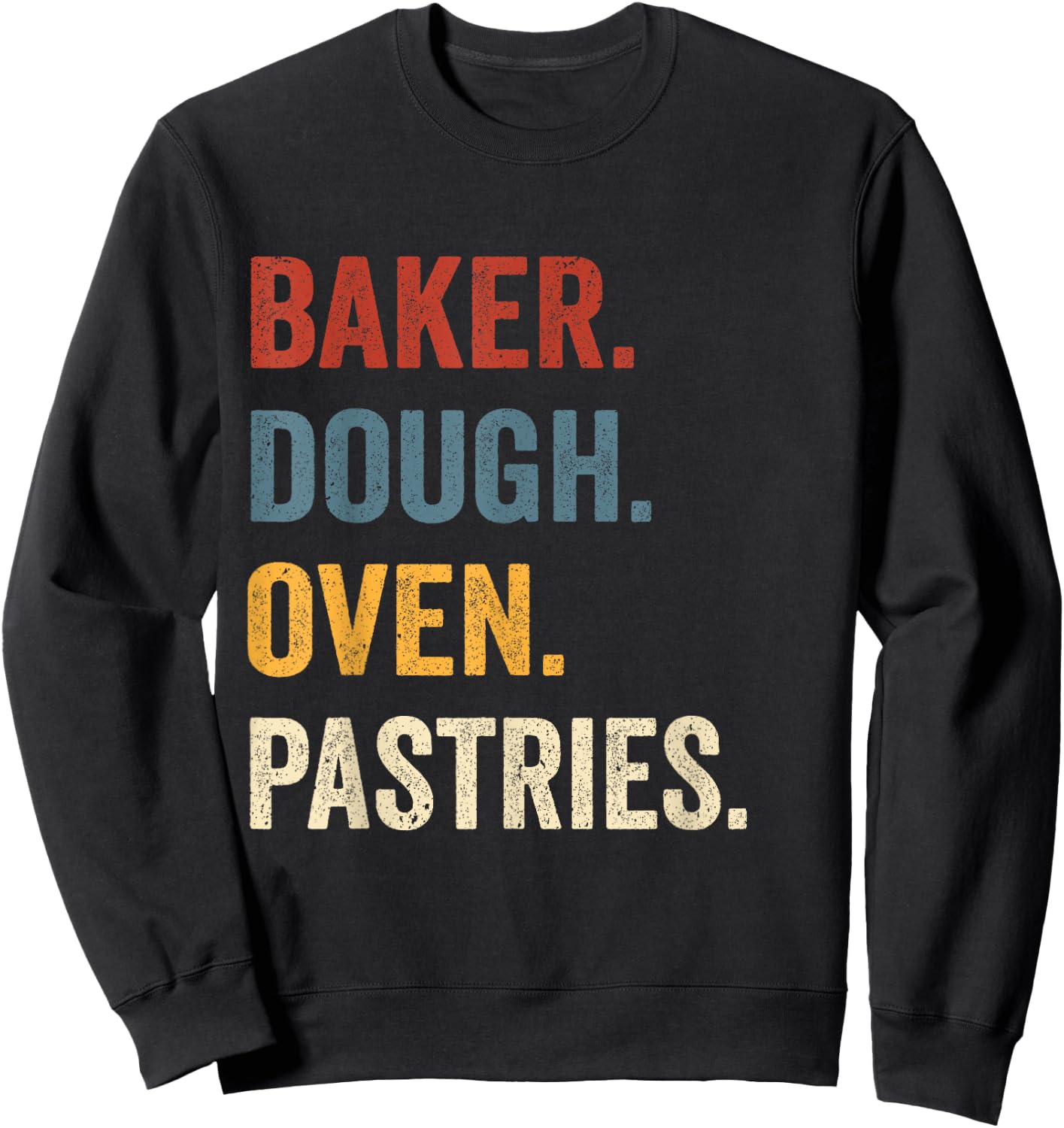 Baker Dough Oven Pastries Funny Bakery Worker Sweatshirt - Sweatshirt | Black
