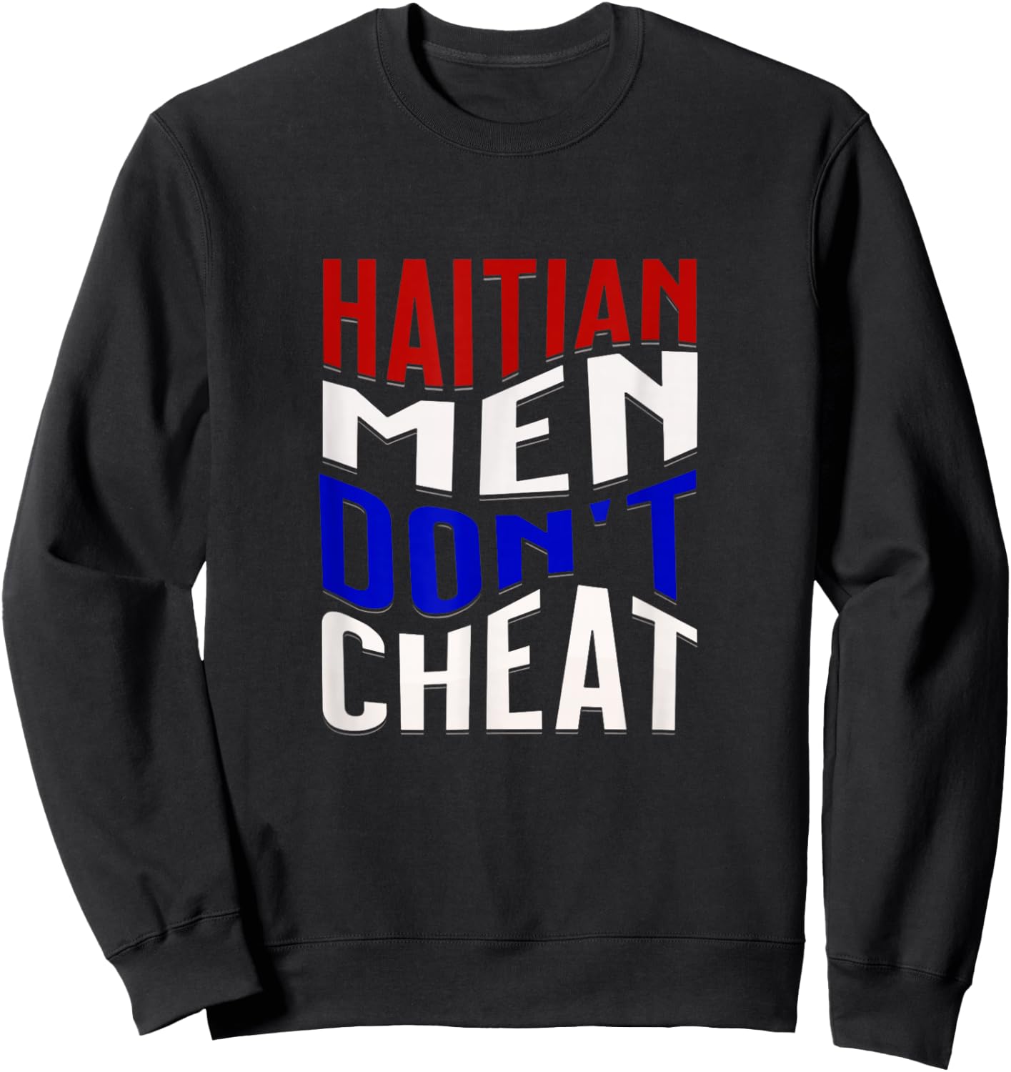 Haitian Men Don't Cheat Sweatshirt - Sweatshirt | Black