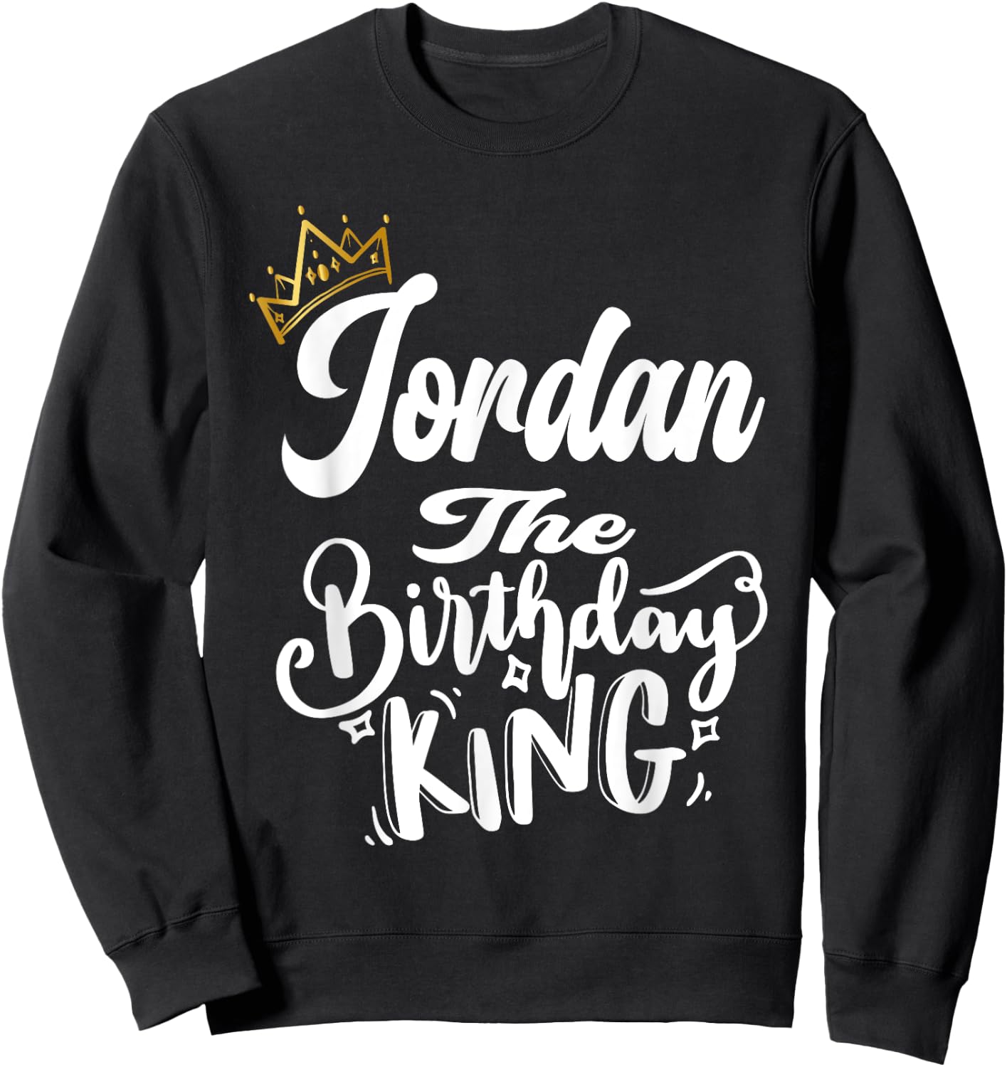 Jordan The Birthday King Happy Birthday Shirt Men Boys Teens Sweatshirt - Sweatshirt | Black