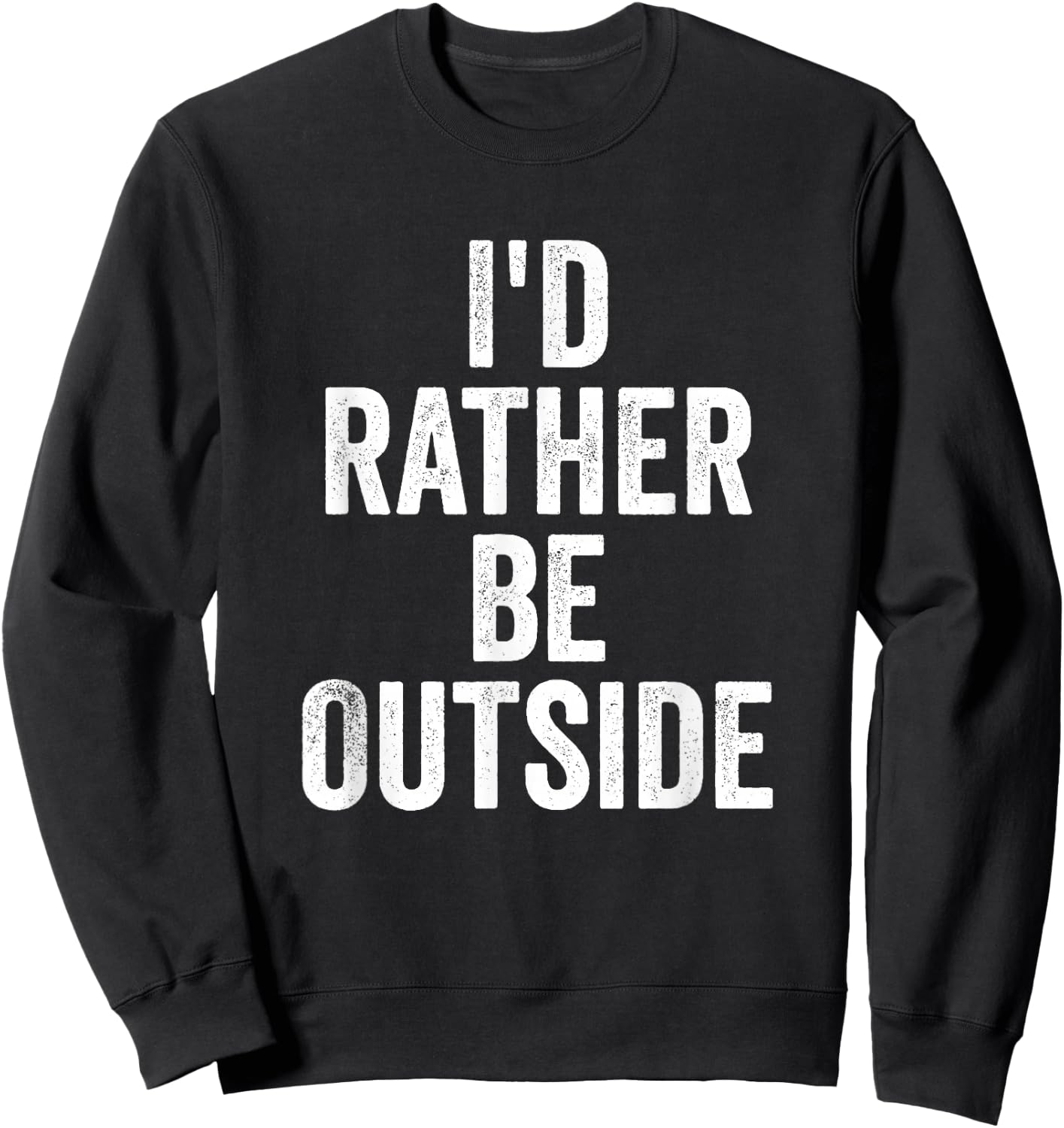 I’d Rather Be Outside Outdoor Lover Nature Hiking Sweatshirt - Sweatshirt | Black