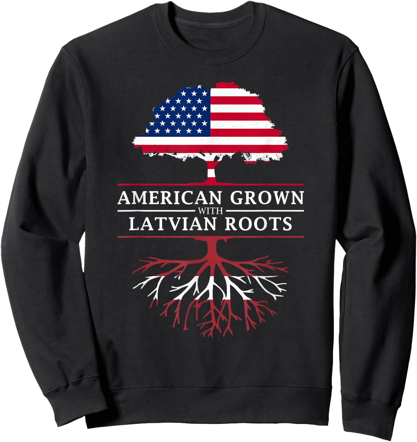 American Grown with Latvian Roots - Latvia Sweatshirt - Sweatshirt | Black