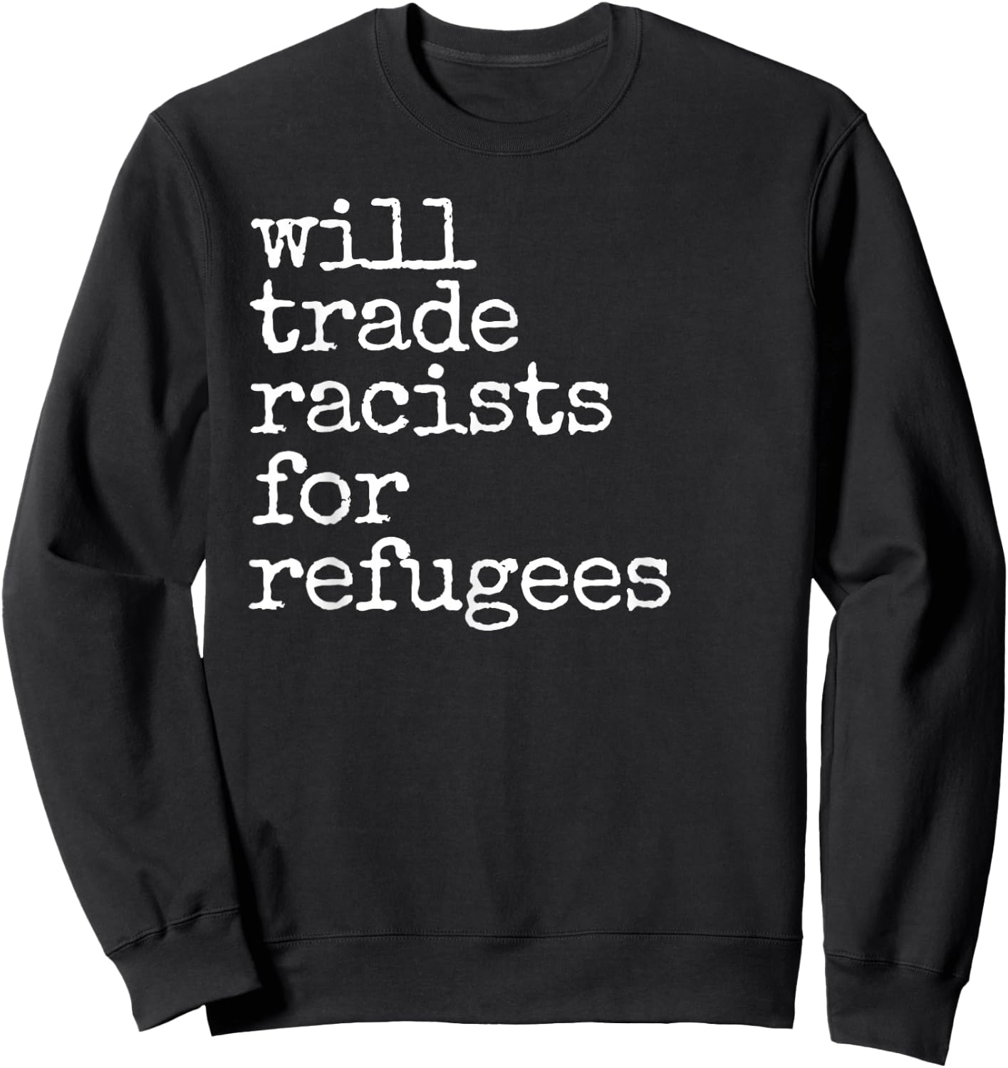 Vintage Will Trade Racists For Refugees Sweatshirt - Sweatshirt | Black