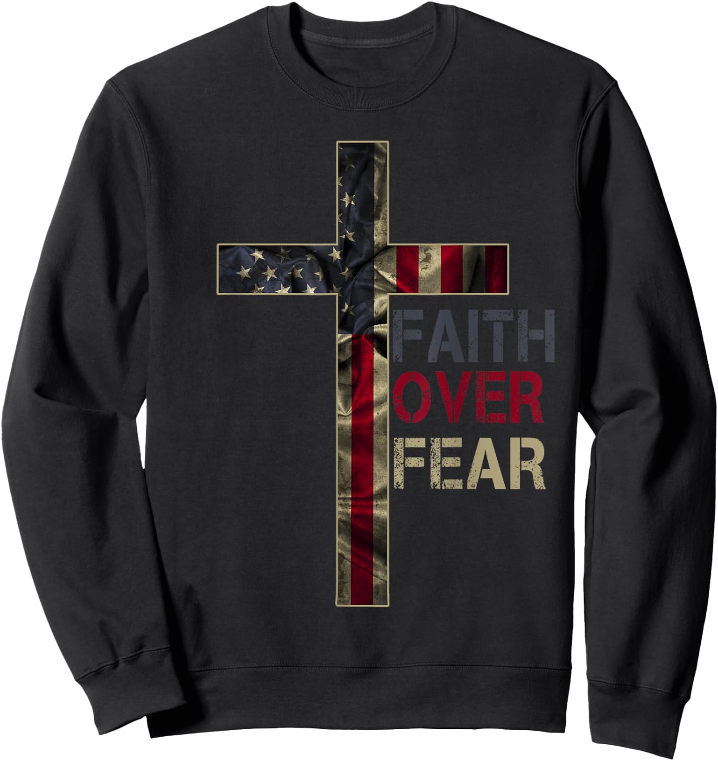American Patriotic Christians God Faith Faith Over Fear Sweatshirt - Sweatshirt | Black