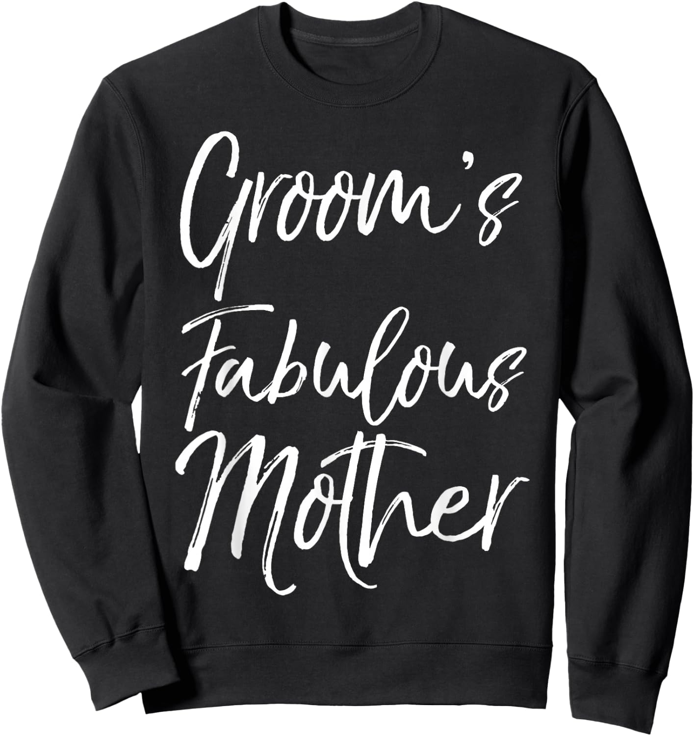 Matching Family Bridal Party Gift Groom's Fabulous Mother Sweatshirt - Sweatshirt | Black