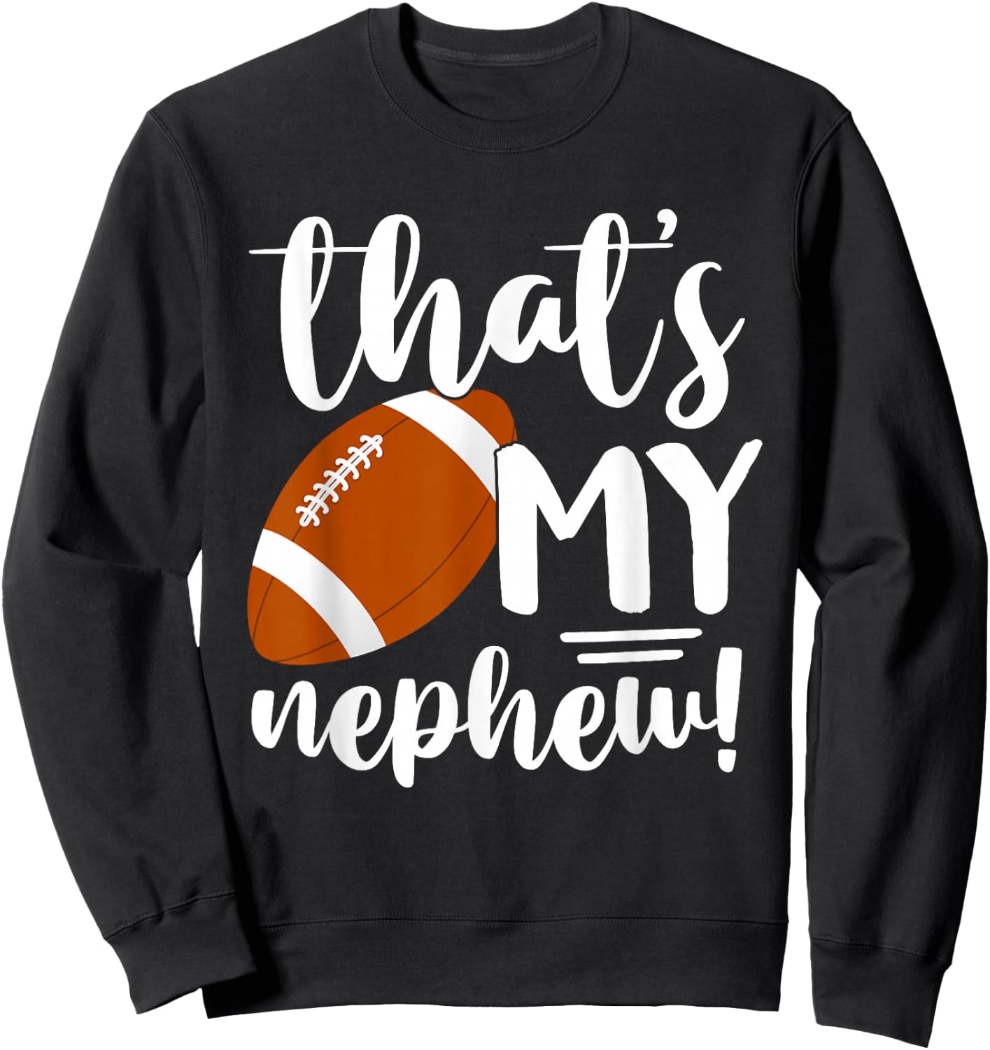 QnZn That's My Nephew Football Grandson Grandma Football Sweatshirt - Sweatshirt | Black