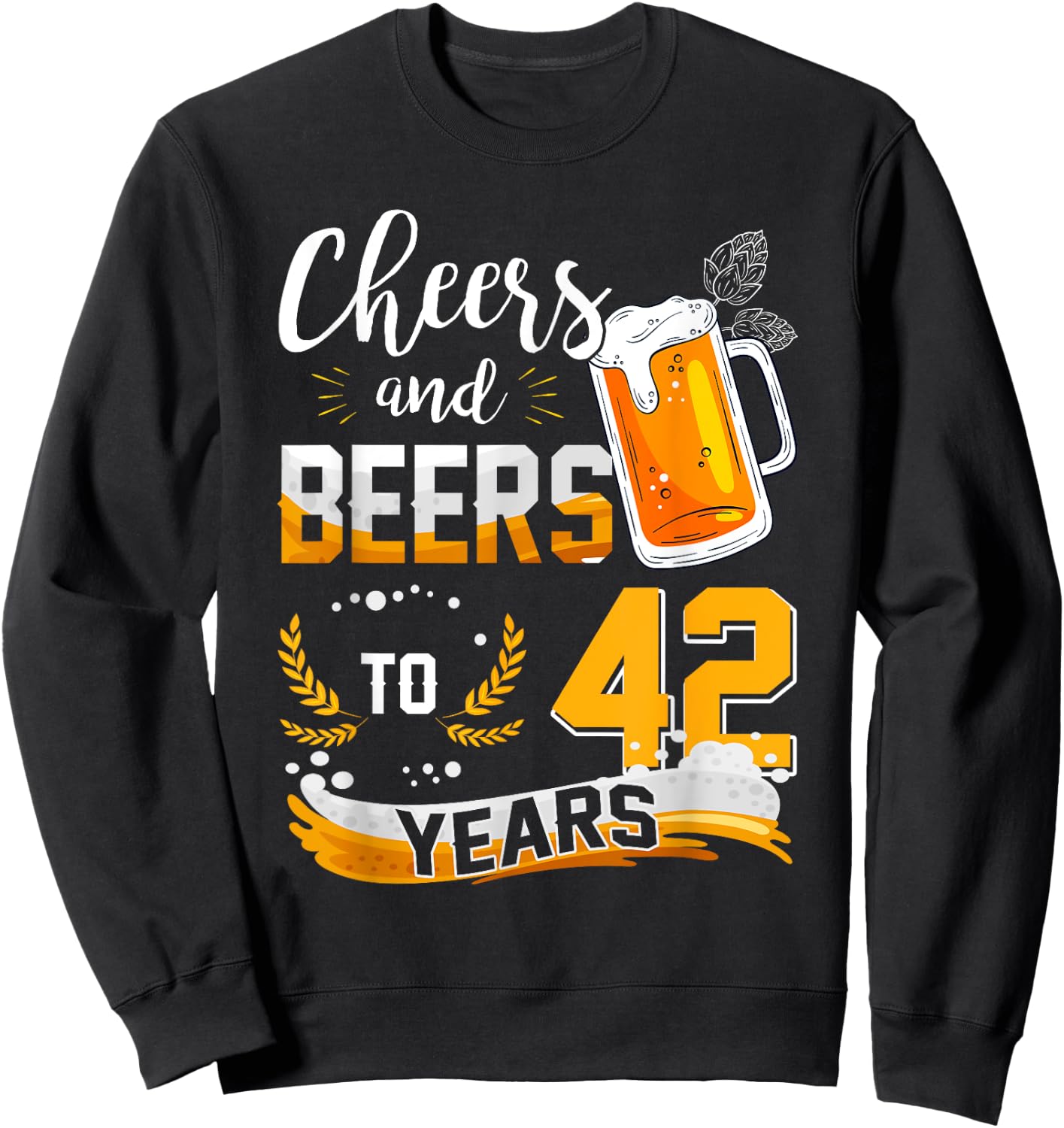 42nd Birthday Cheers And Beers To 42 Years Born In 1980 Sweatshirt - Sweatshirt | Black