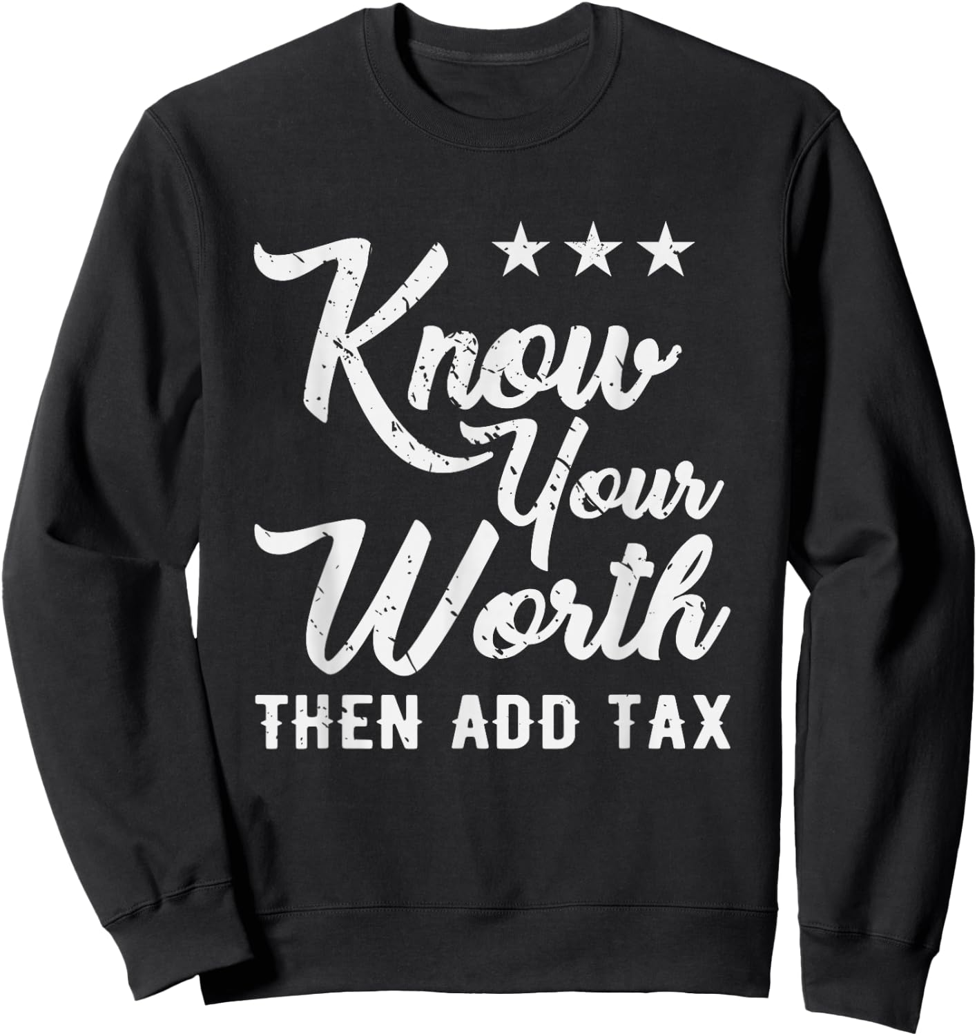 Know Your Worth Then Add Tax Taxation Sweatshirt - Sweatshirt | Black