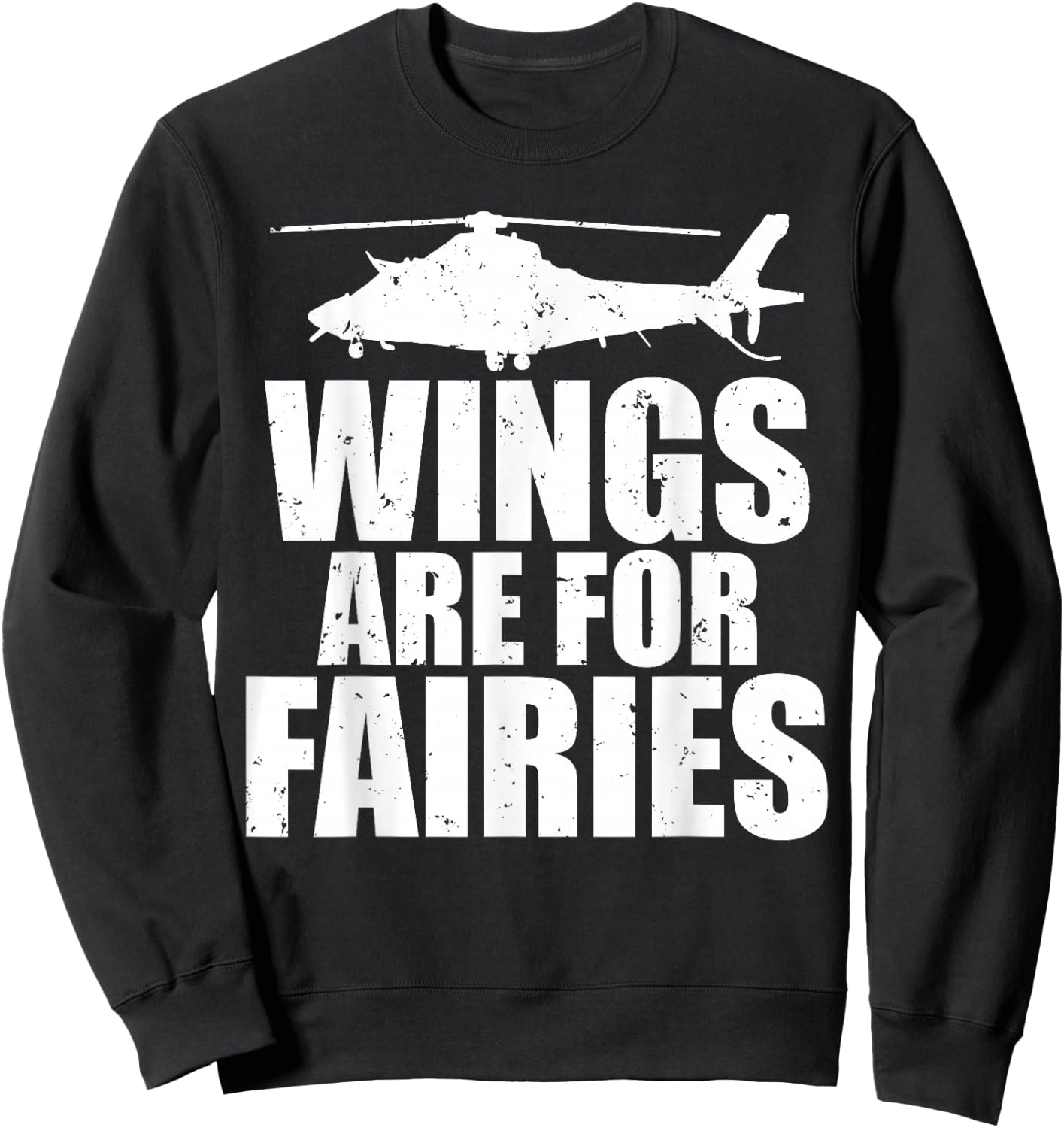 Wings Are For Fairies Funny Helicopter Pilot Sweatshirt - Sweatshirt | Black