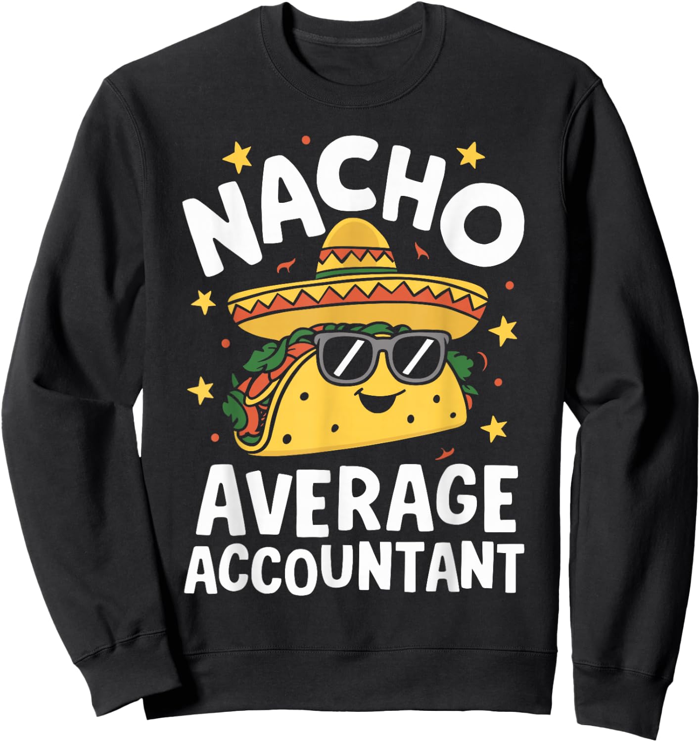 Nacho Average Accountant Sweatshirt - Sweatshirt | Black