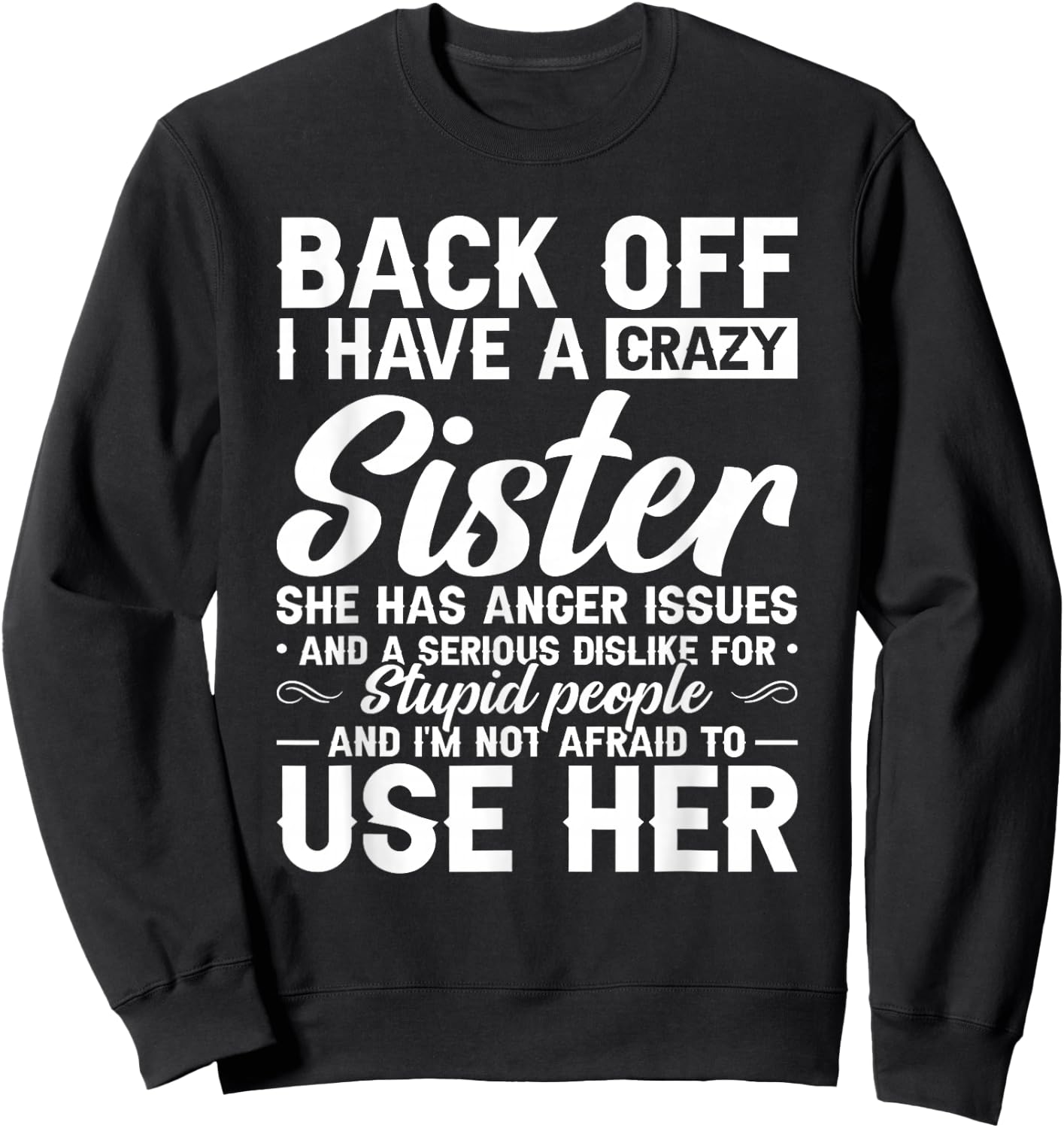 Back Off I Have A Crazy Sister Bestie Gift Funny Sisters Sweatshirt - Sweatshirt | Black