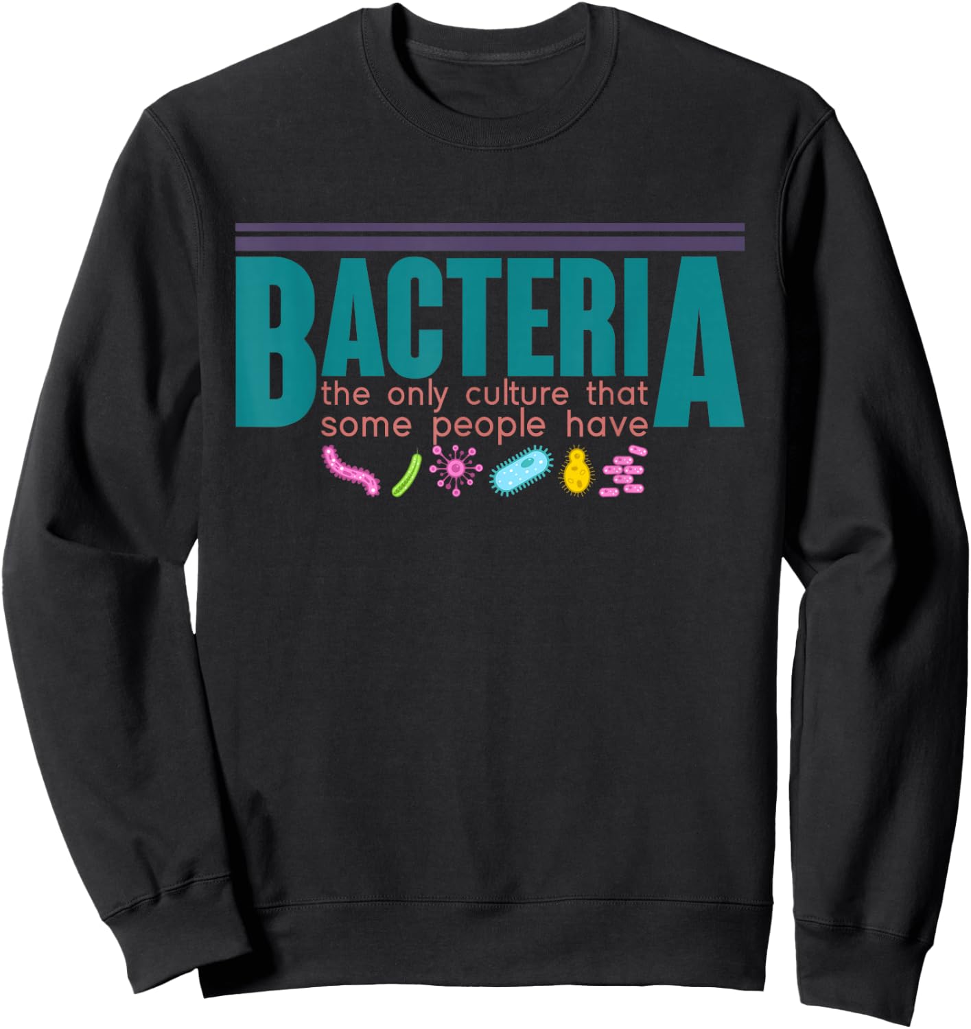 Microbiology Science Funny Bacteria Biology Sweatshirt - Sweatshirt | Black
