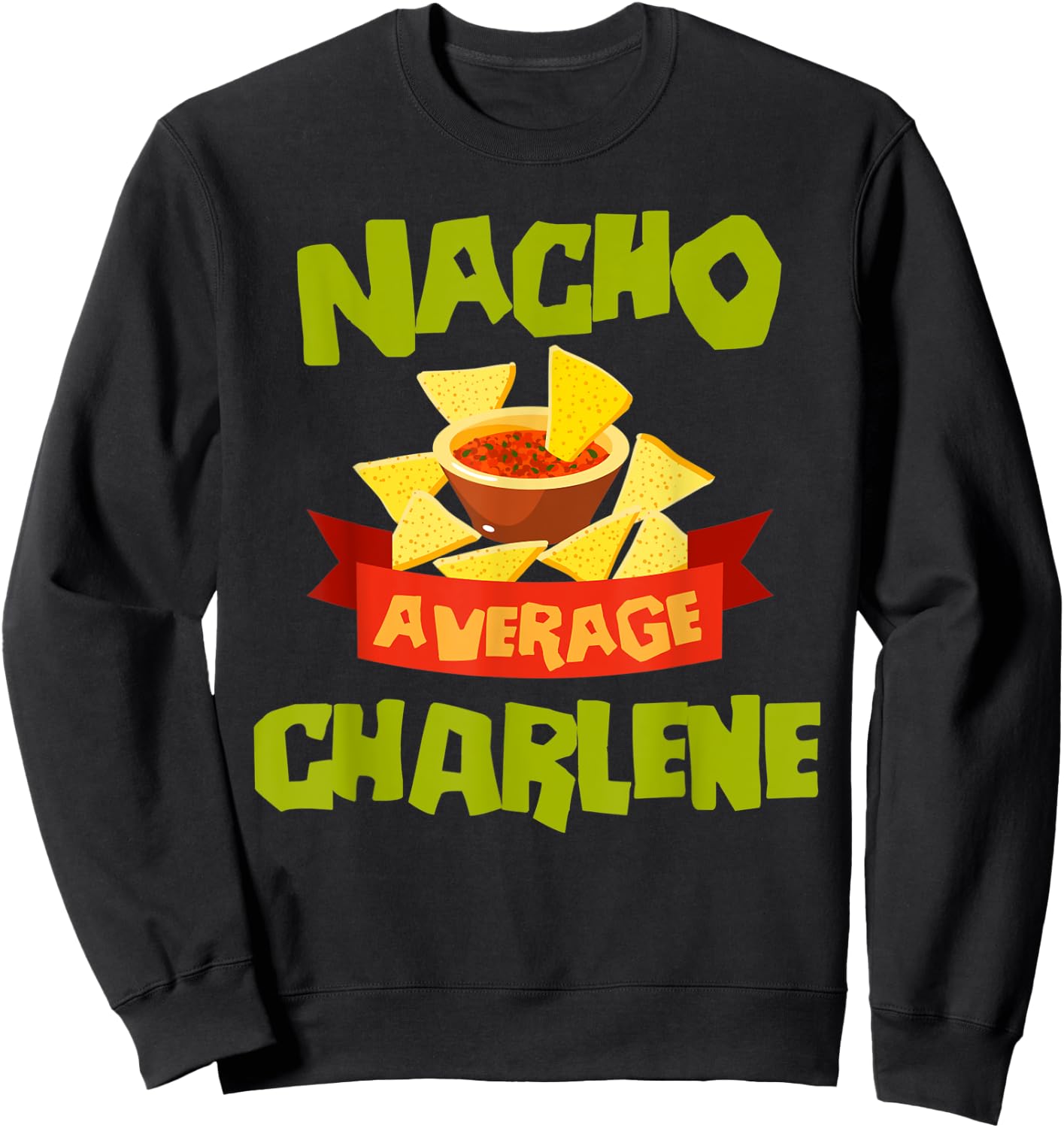 NACHO AVERAGE CHARLENE Funny Birthday Personalized Name Gift Sweatshirt - Sweatshirt | Black