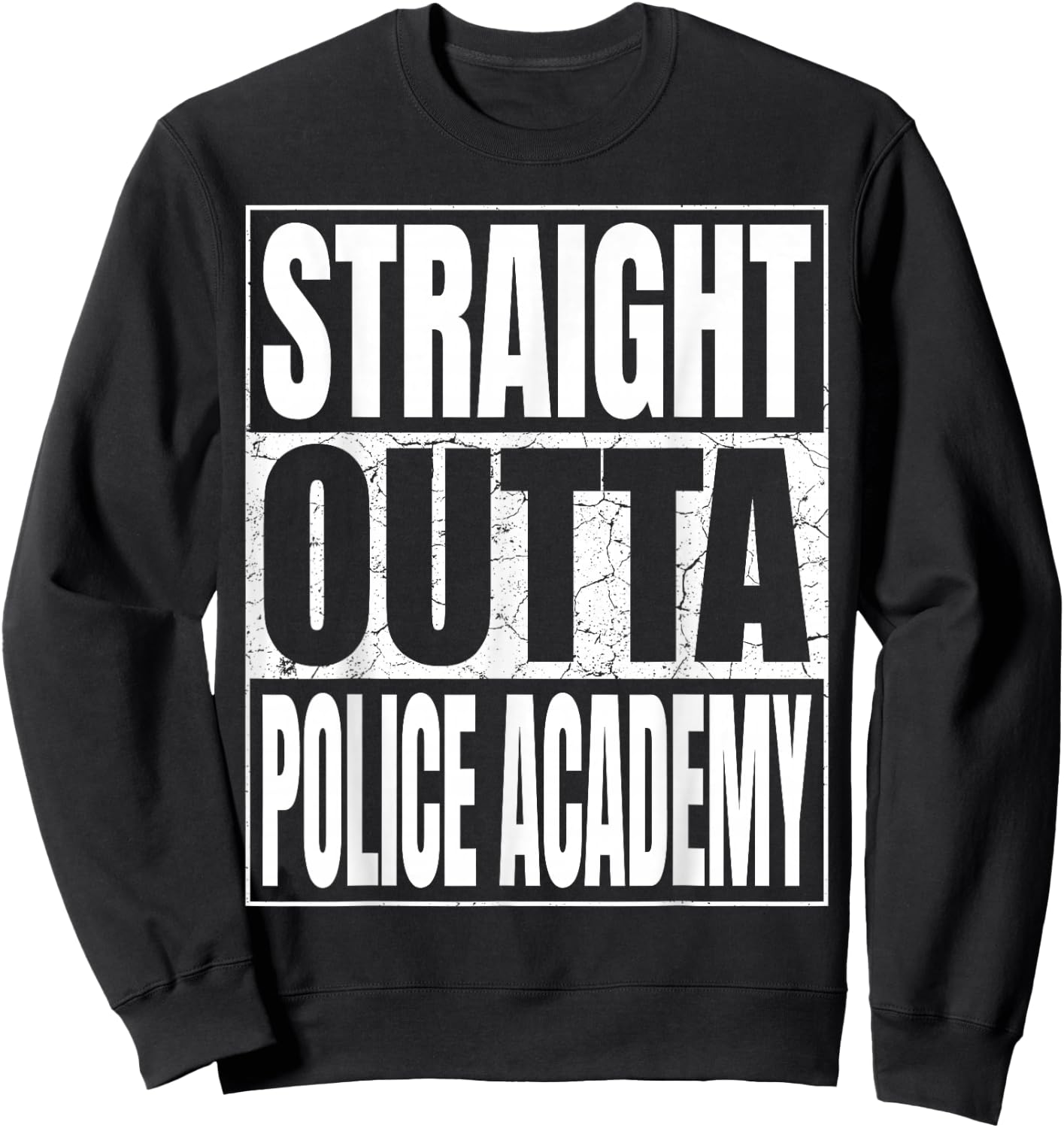 Straight Outta Police Academy Graduate 2026 Funny Graduation Sweatshirt - Sweatshirt | Black