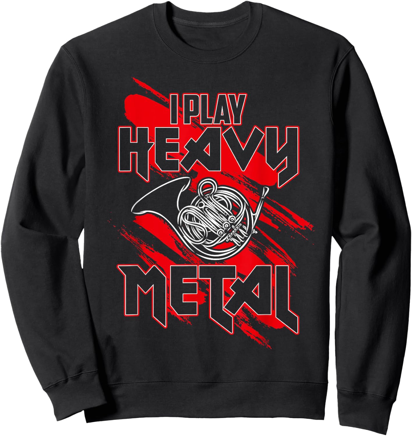 I Play Heavy Metal, Funny French Horn Player Sweatshirt - Sweatshirt | Black