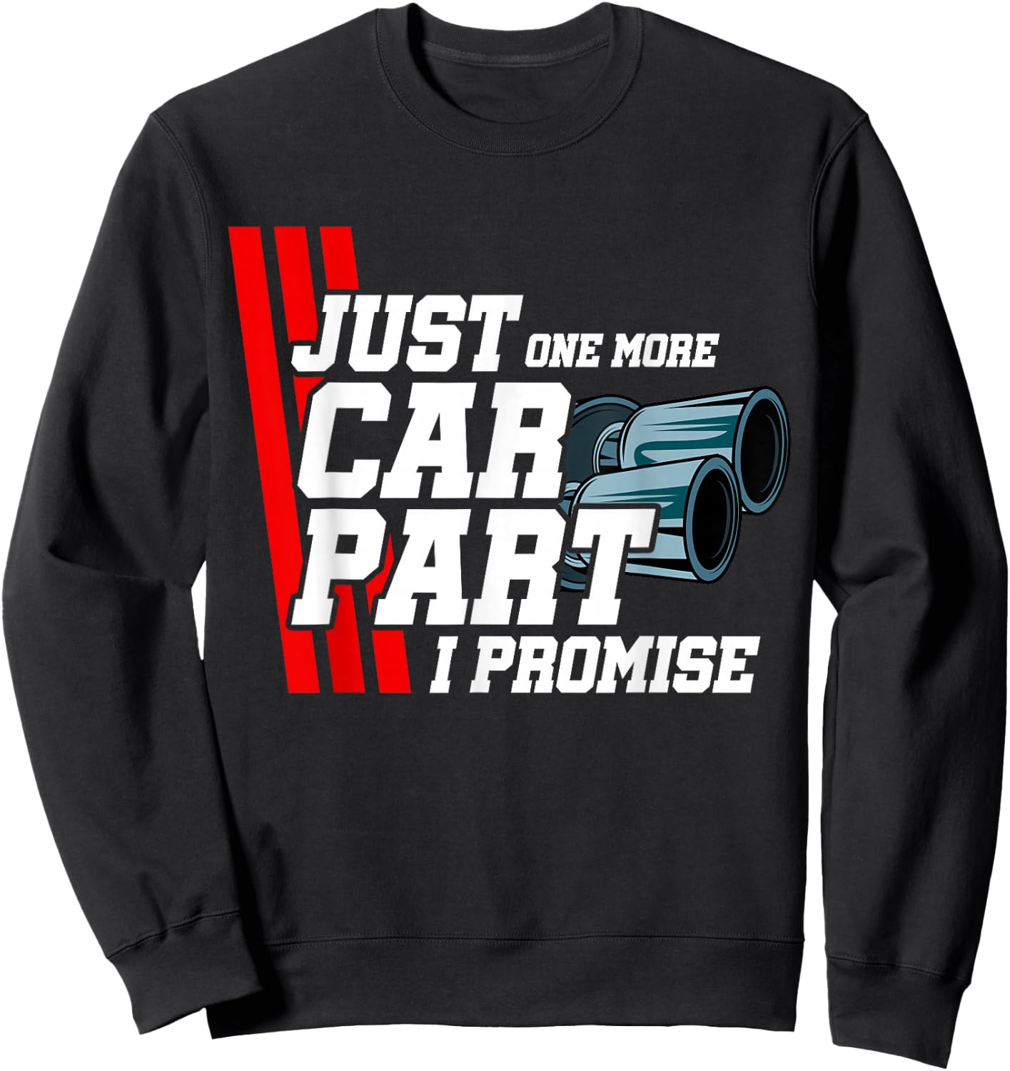 Just One More Car Part I Promise Car Lover Tuning Enthusiast Sweatshirt - Sweatshirt | Black