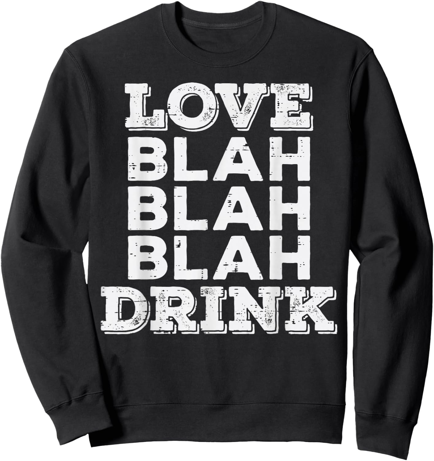 Love Blah Drink Funny Anti Valentines Day Drinking Gift Sweatshirt - Sweatshirt | Black
