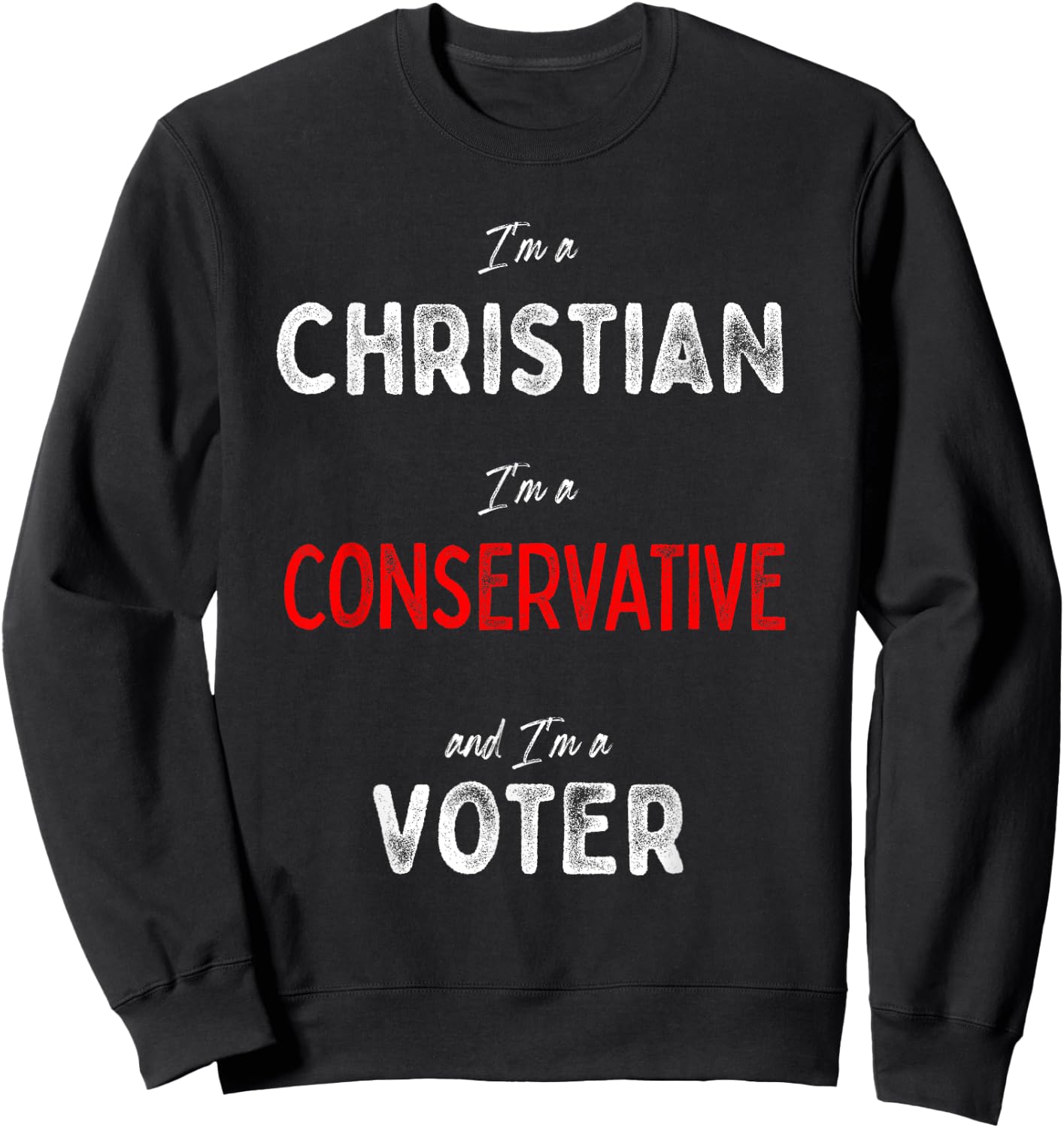 I'm a Conservative Christian Voter - Republican Voting Pride Sweatshirt - Sweatshirt | Black