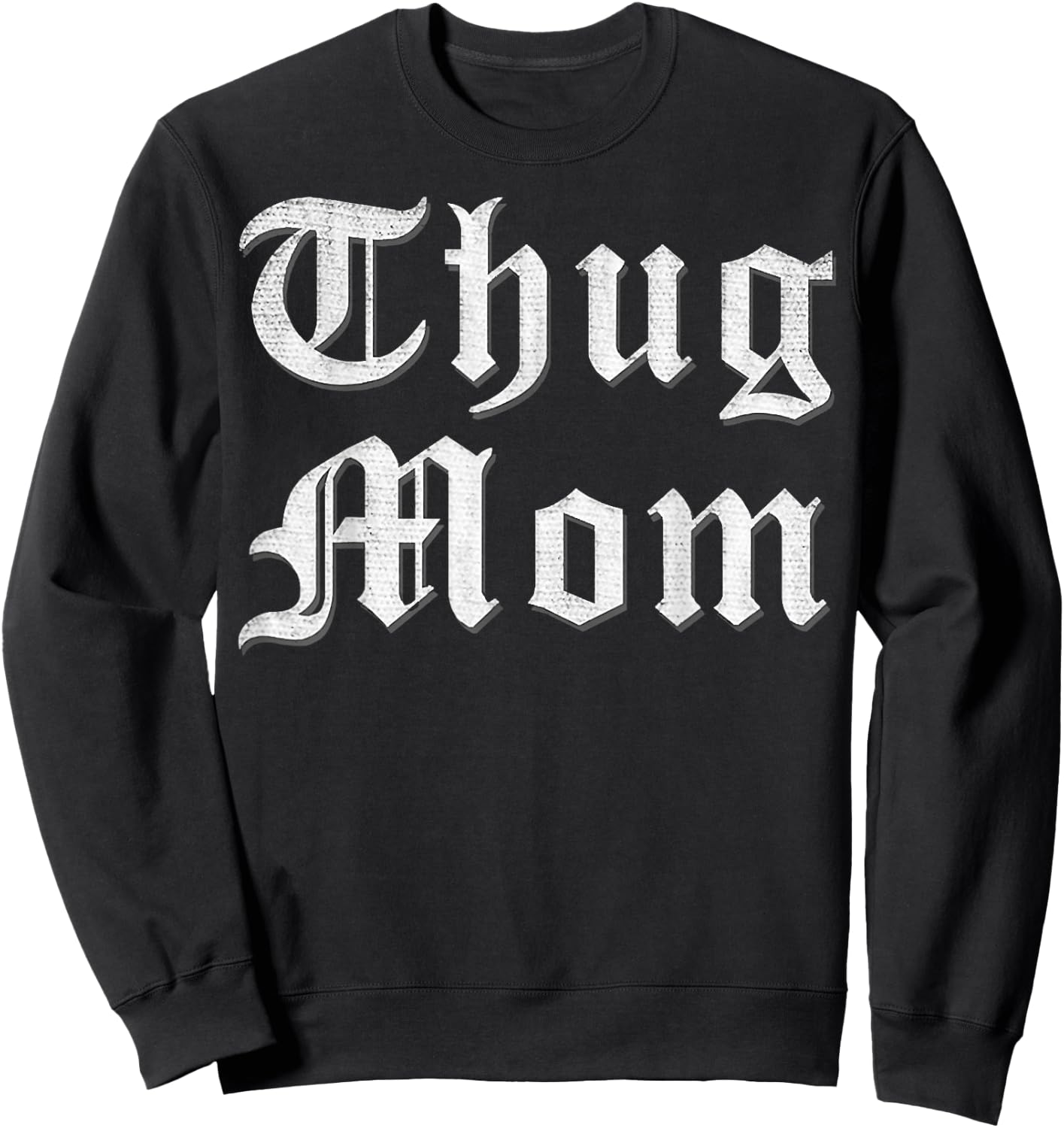 Thug Mom T Shirt for Mother's Day Old School Hip Hop Rap Sweatshirt - Sweatshirt | Black