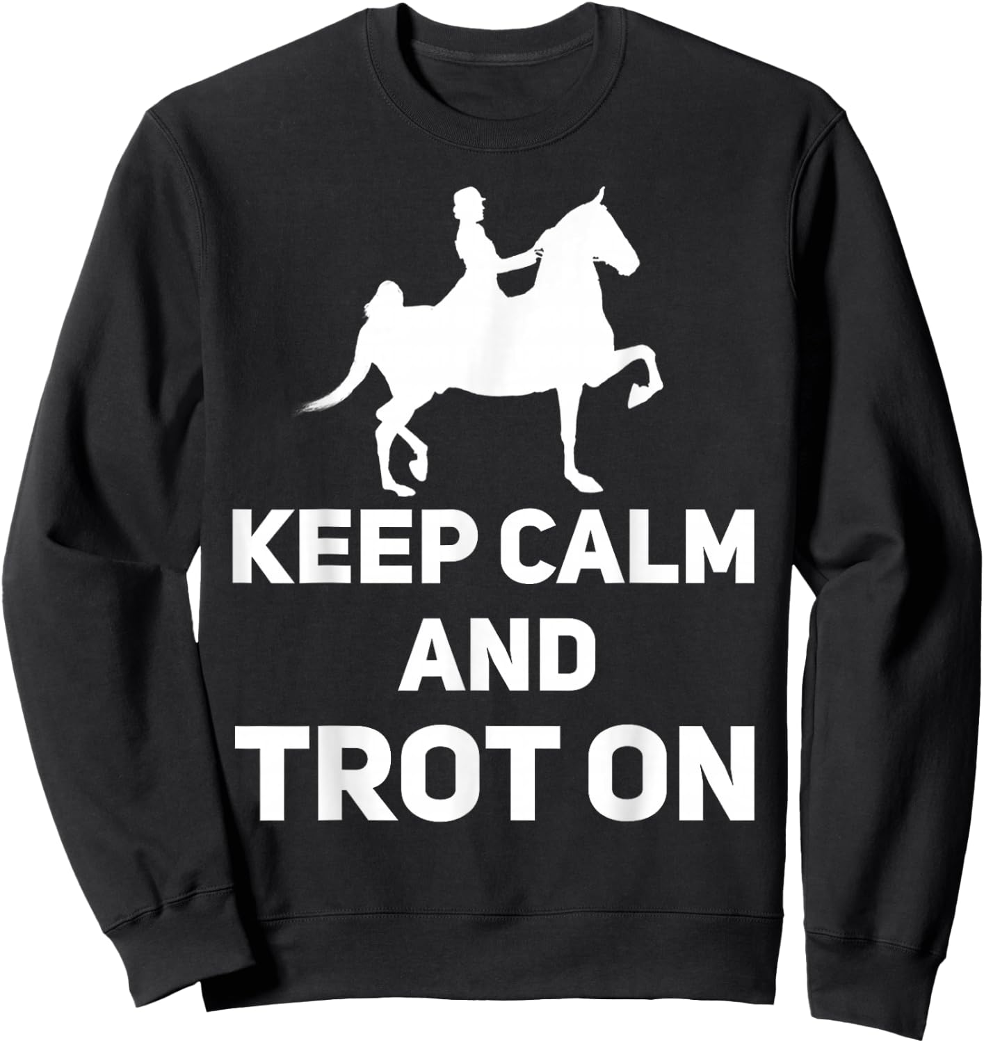 Saddle Seat Horse Riding - Keep Calm And Trot On Sweatshirt - Sweatshirt | Black