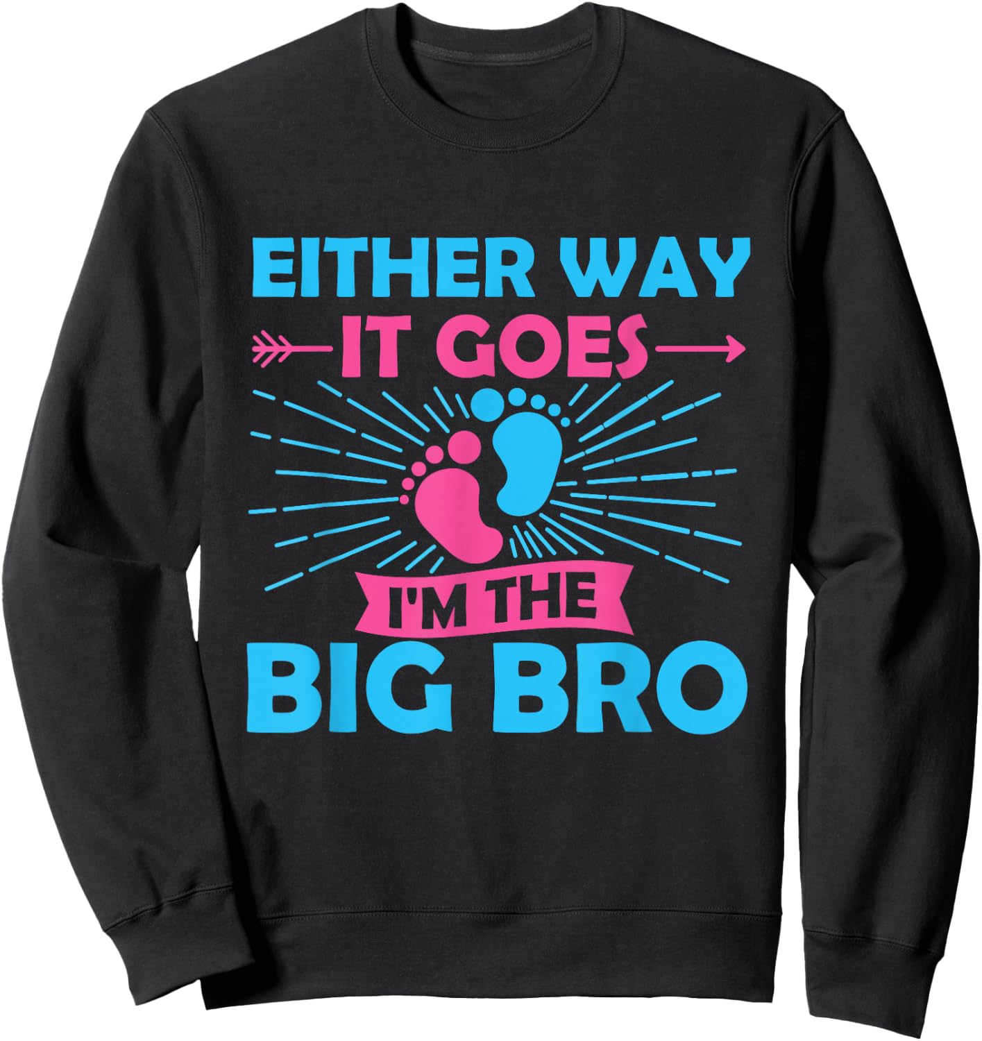 Either Way It Goes I'm The Big Bro Gender Reveal Party Baby Sweatshirt - Sweatshirt | Black