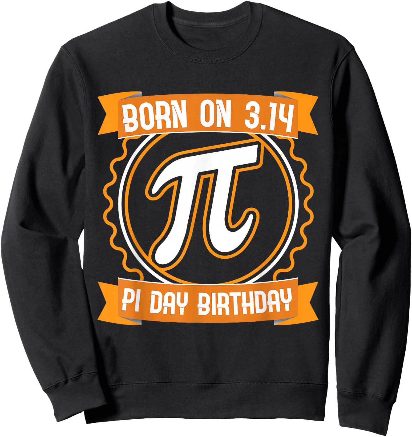 Pi Day Born on 314 PI Day Birthday Math Lover Teacher Sweatshirt - Sweatshirt | Black