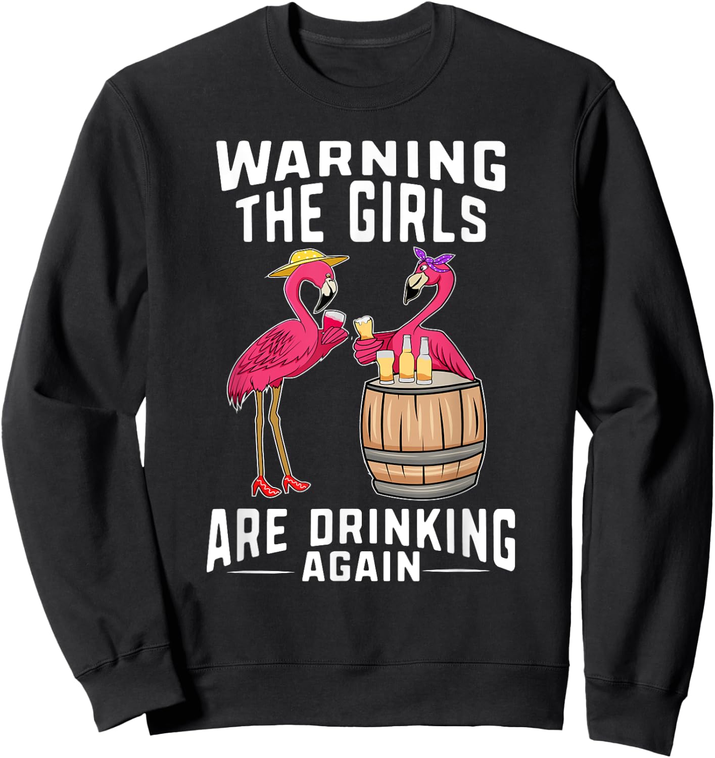 Warning The Girls Are Drinking Again Wine Drinker Flamingos Sweatshirt - Sweatshirt | Black