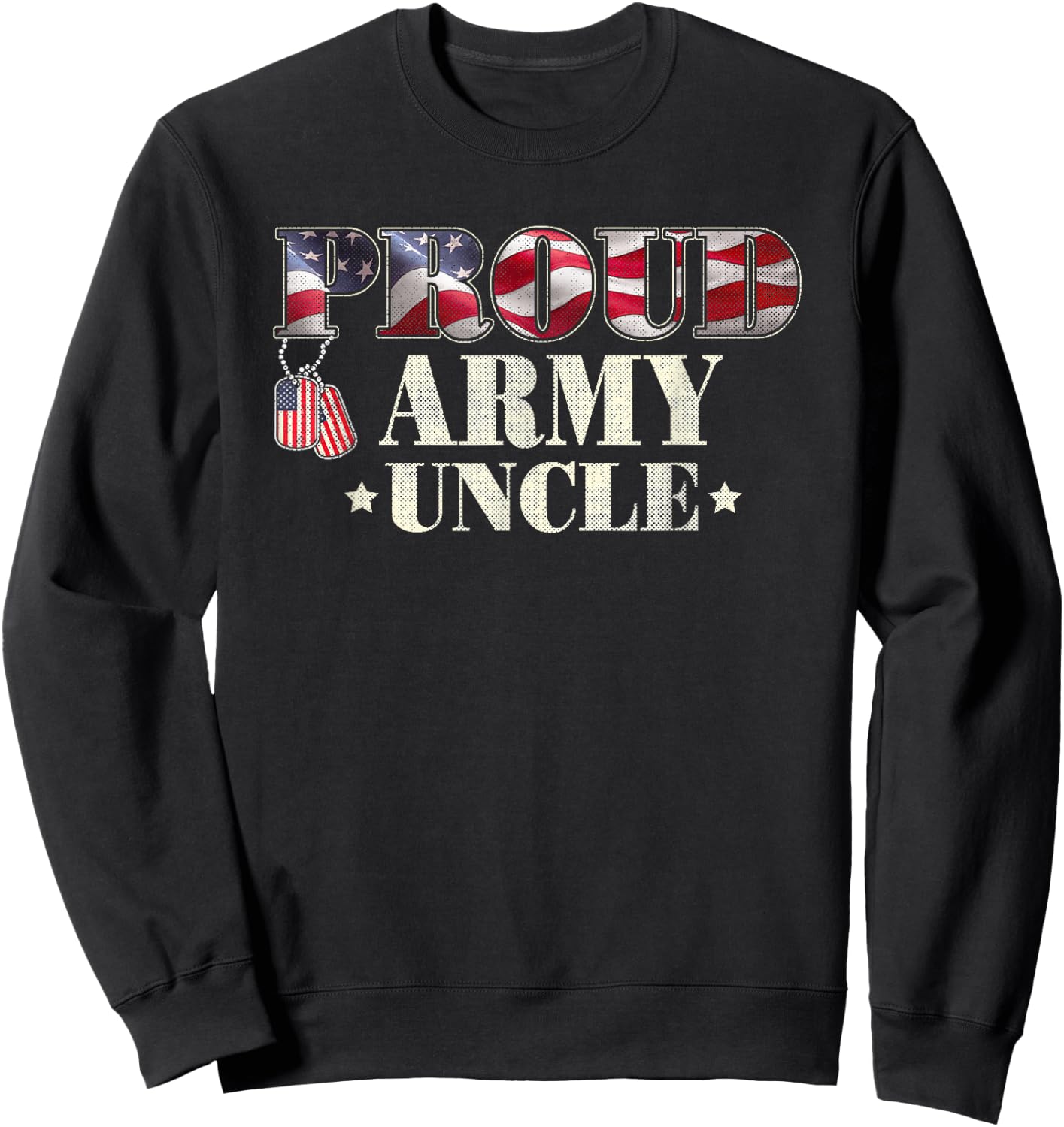 Proud US Army Uncle T shirt, USA Flag Veteran's Uncle Gift Women Men Sweatshirt - Sweatshirt | Black