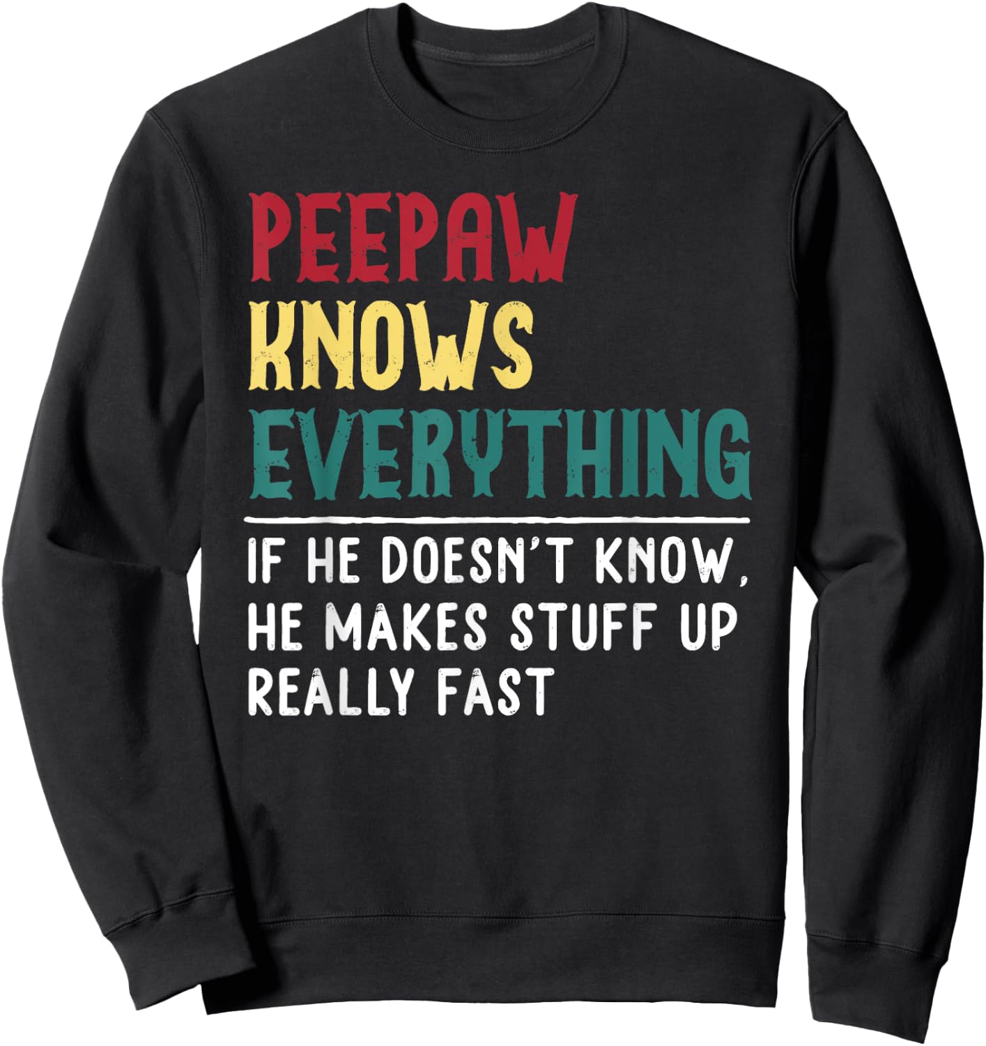 Peepaw Know Everything Fathers Day for funny grandpa Peepaw Sweatshirt - Sweatshirt | Black