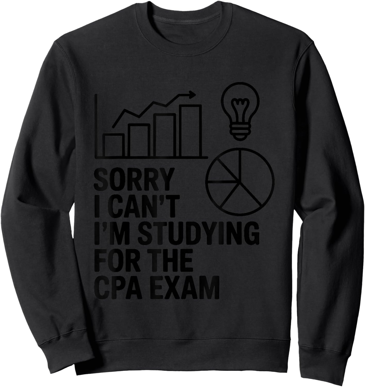 Sorry I Can't I'm Studying for The CPA Exam Sweatshirt - Sweatshirt | Black