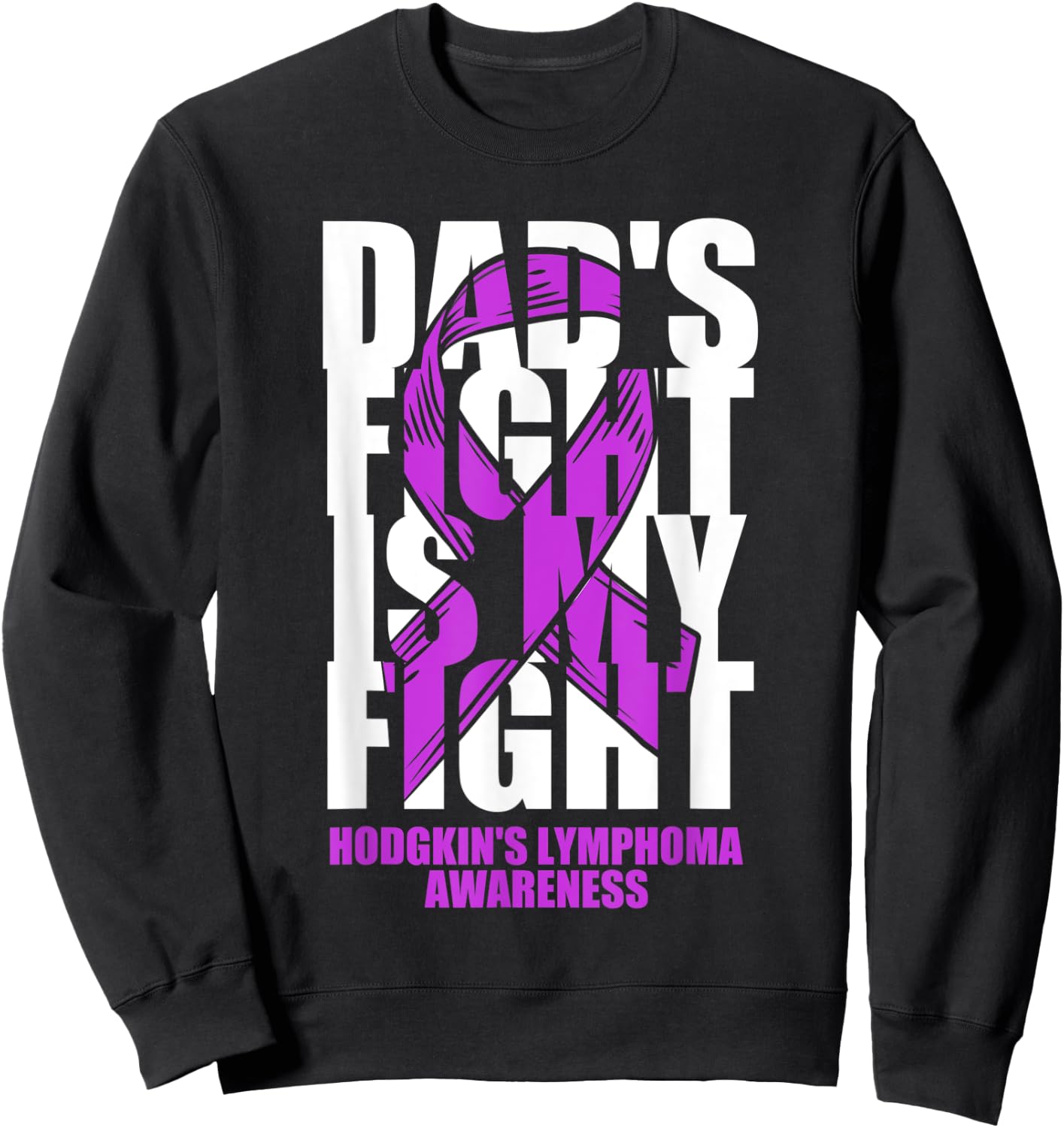 Hodgkin's Lymphoma Awareness Violet Ribbon Dad's Fight Gift Sweatshirt - Sweatshirt | Black