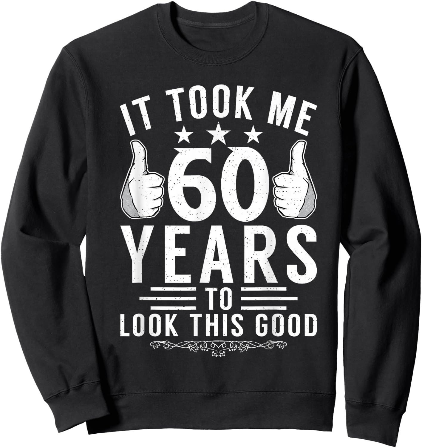 It took me 60 Years to look this good funny 60 Birthday Sweatshirt - Sweatshirt | Black