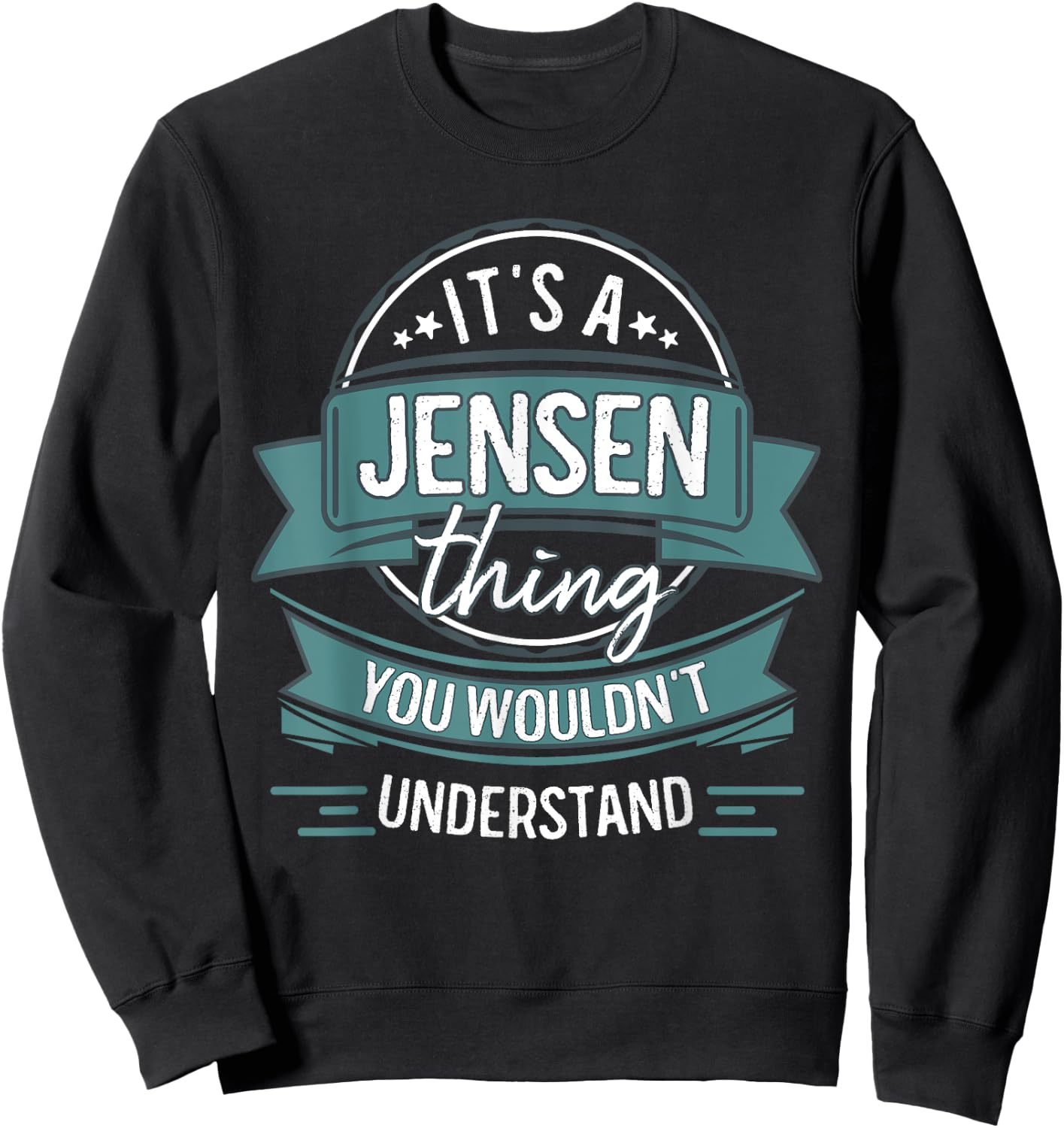 It's A Jensen Thing You Wouldn't Understand, First Name Sweatshirt - Sweatshirt | Black