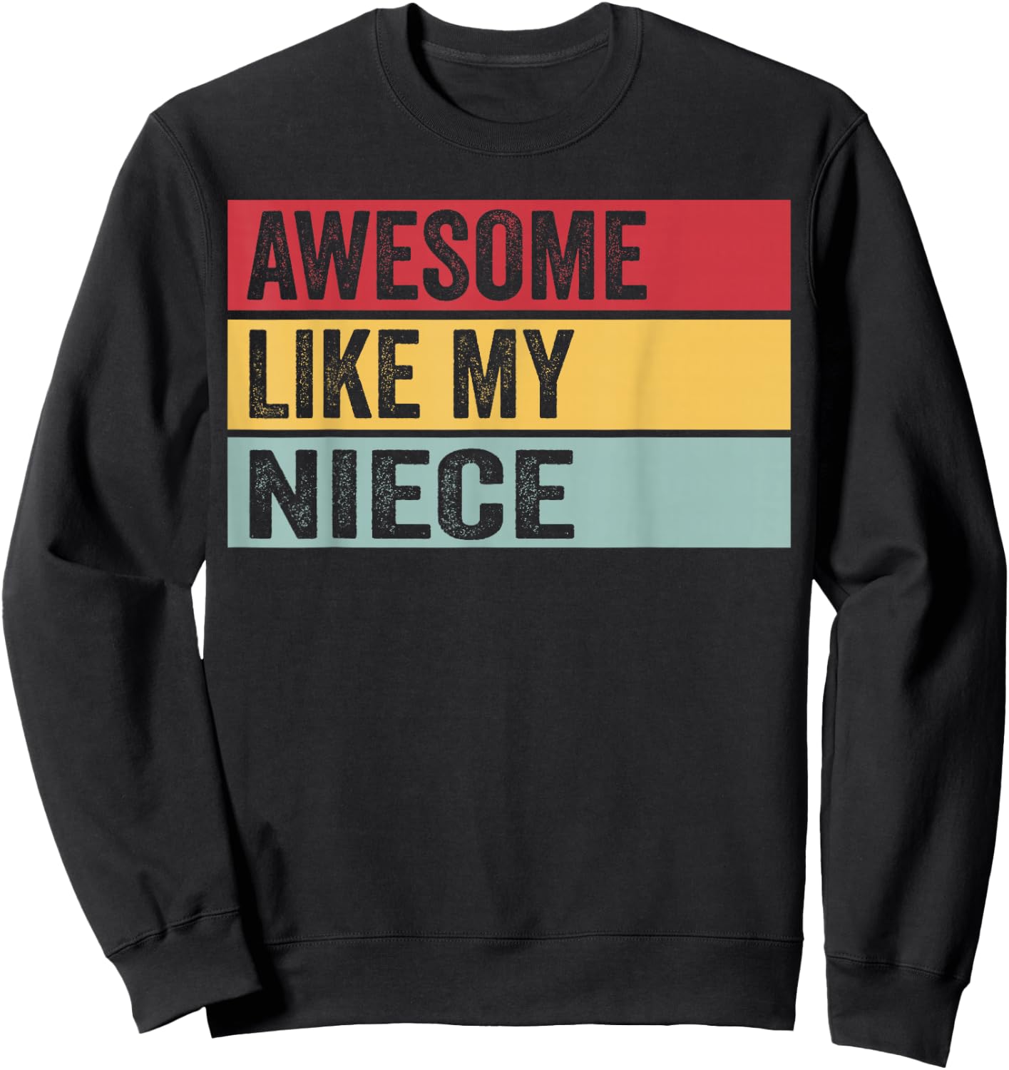 Awesome Like My Niece Funny Vintage Distressed Sweatshirt - Sweatshirt | Black