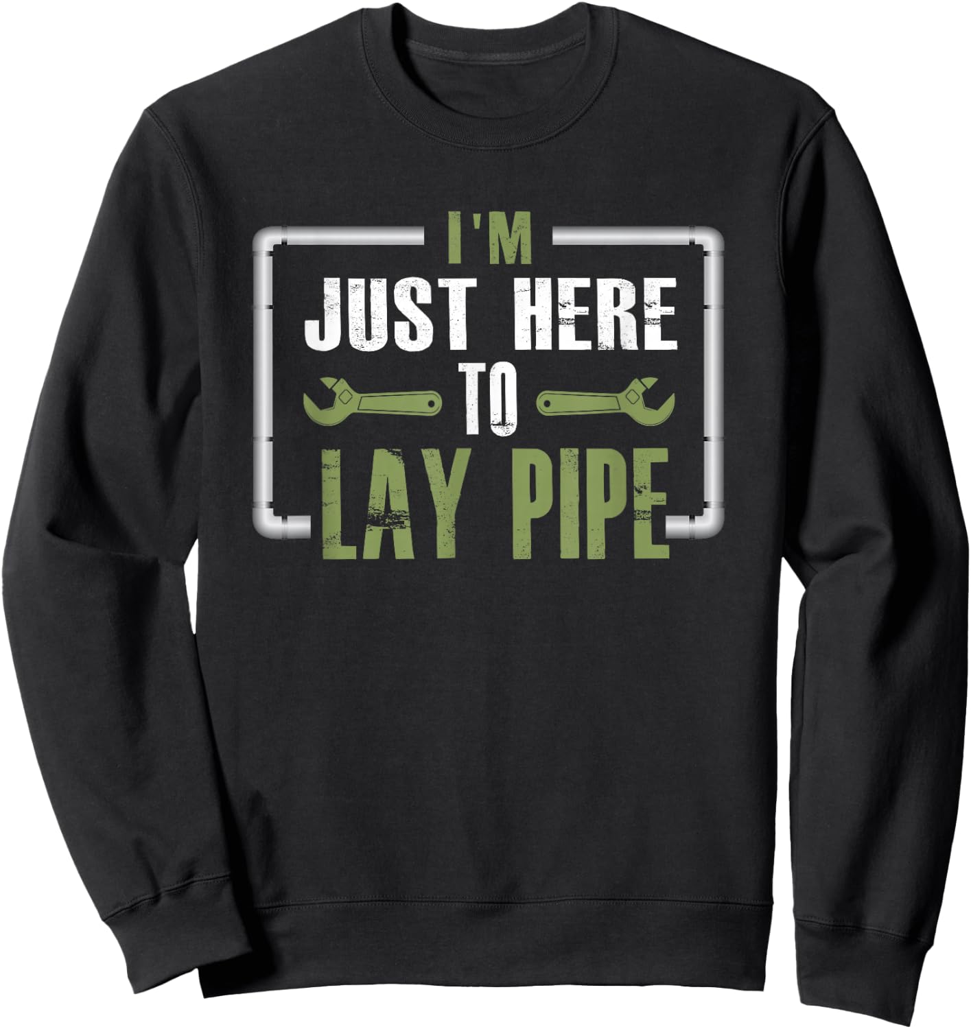 I'm Just Here To Lay Pipe Shirt Sweatshirt - Sweatshirt | Black