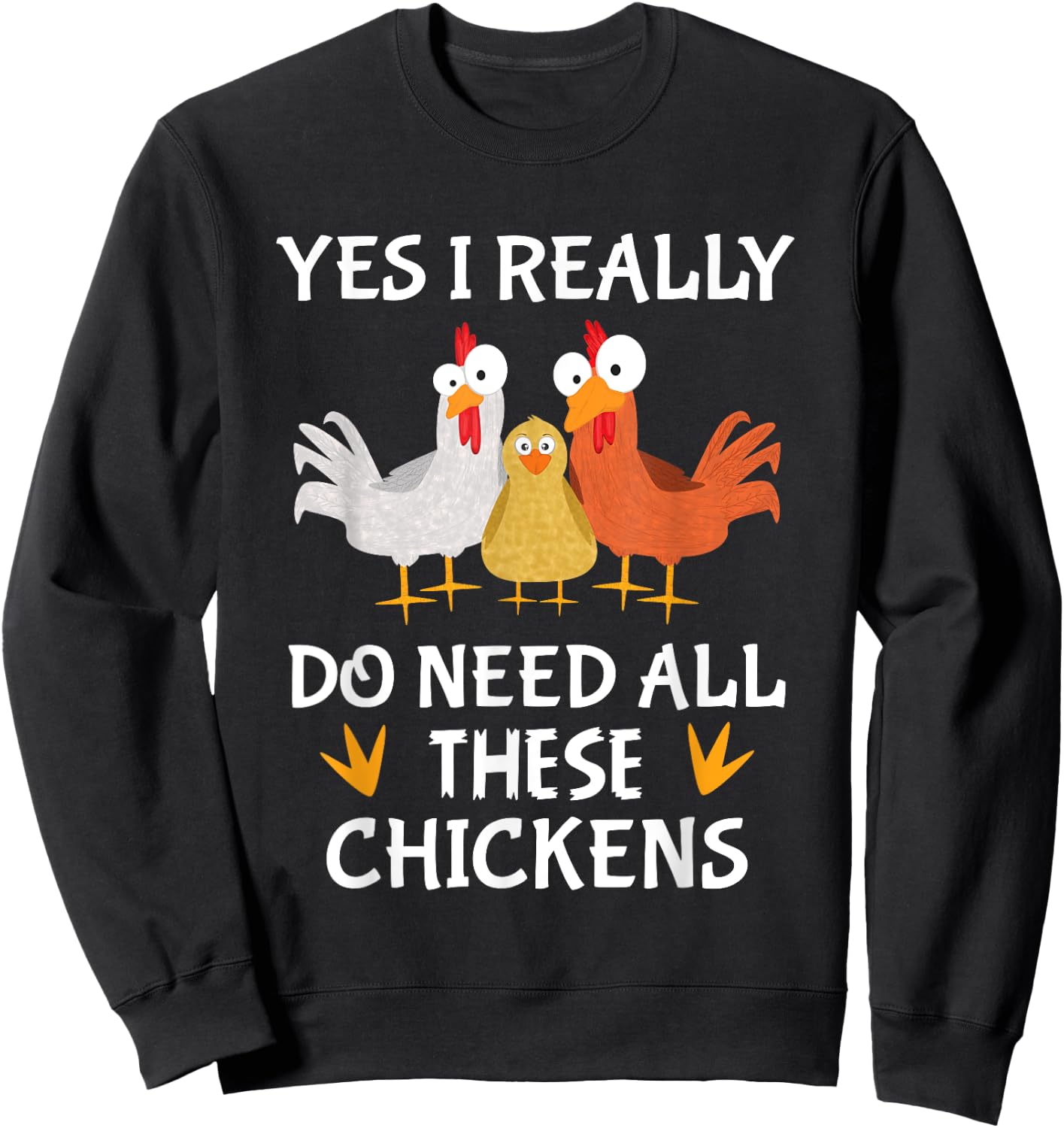 Funny Farmer Farming Yes I really do need all these chickens Sweatshirt - Sweatshirt | Black
